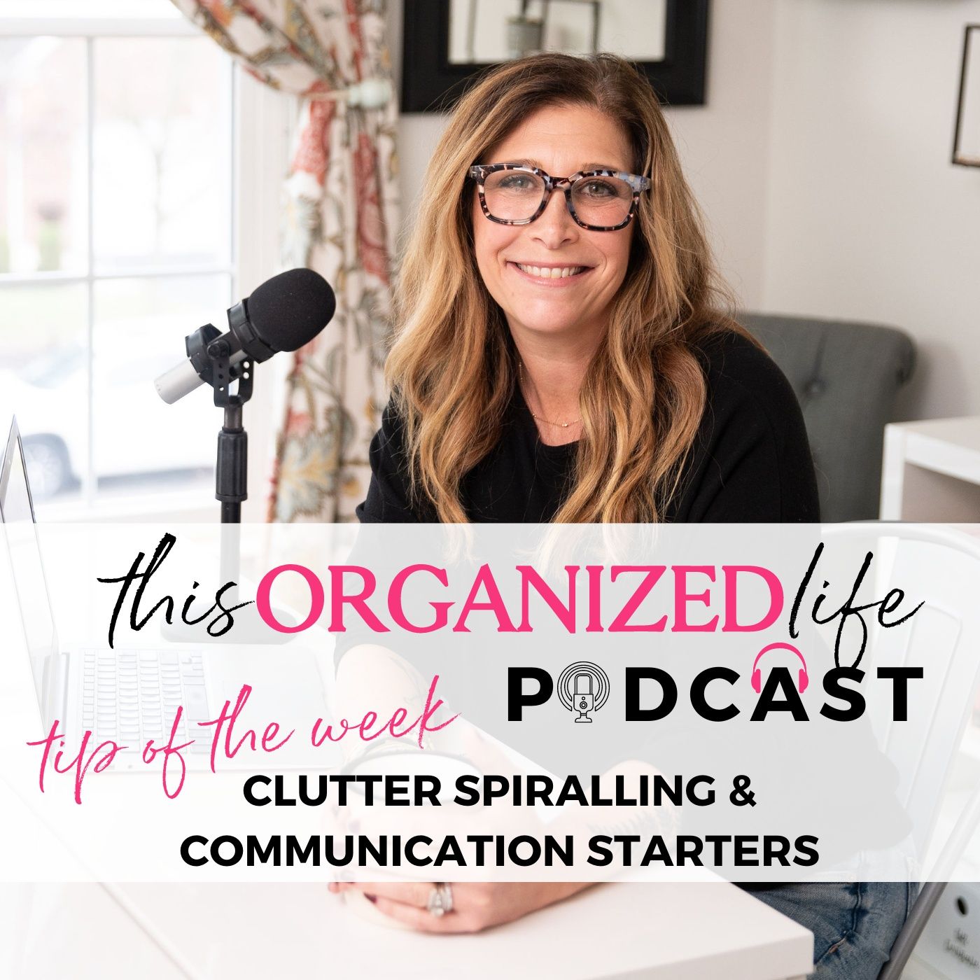 Tip of the Week-Clutter Spiralling & Communication Starters