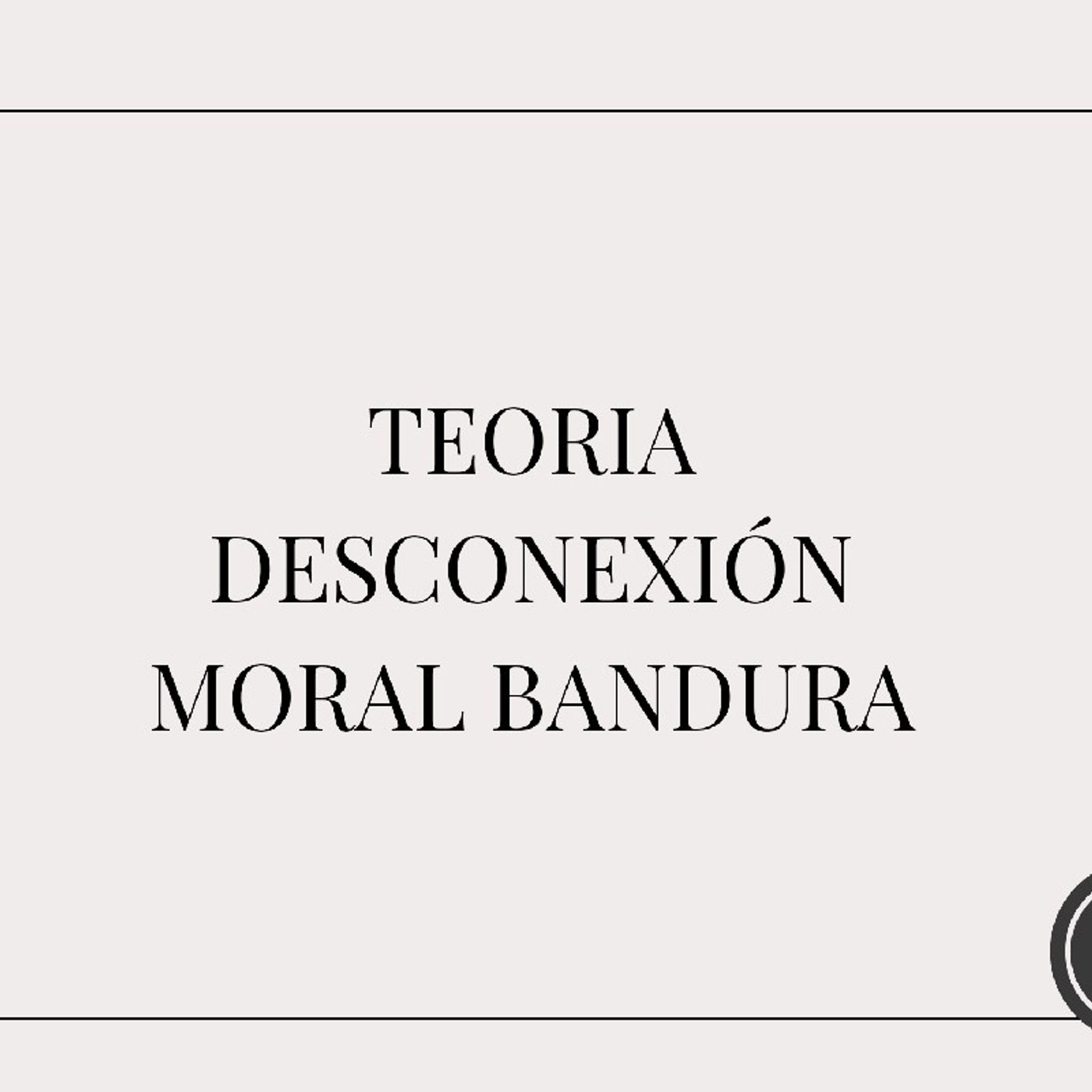 Desconexión Moral Bandura episode artwork