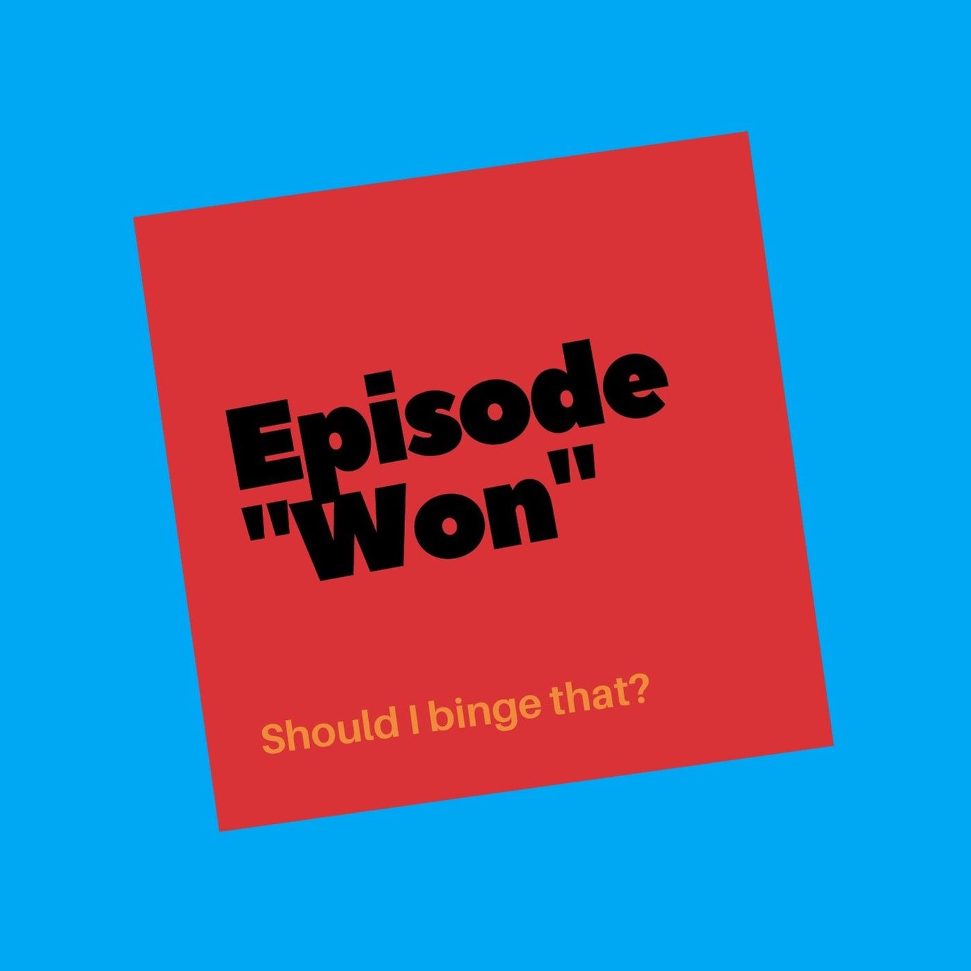 Episode Won: Should I binge that? cover art
