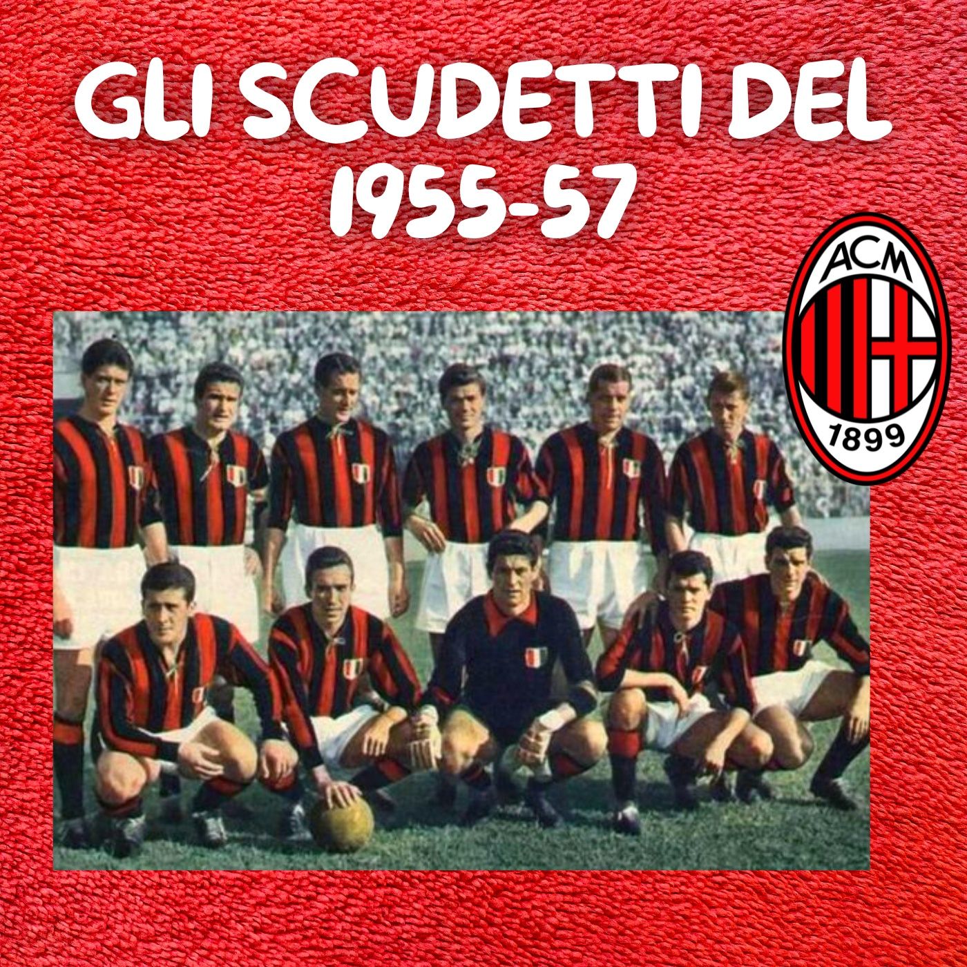 Gli Scudetti del 1955-57 | La Storia Casciavit episode artwork