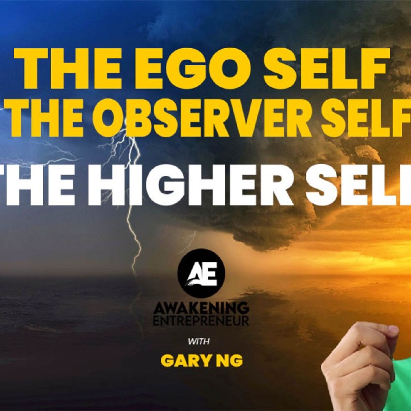 Gary Ng - The Ego Self | The Observer Self | The Higher Self episode artwork