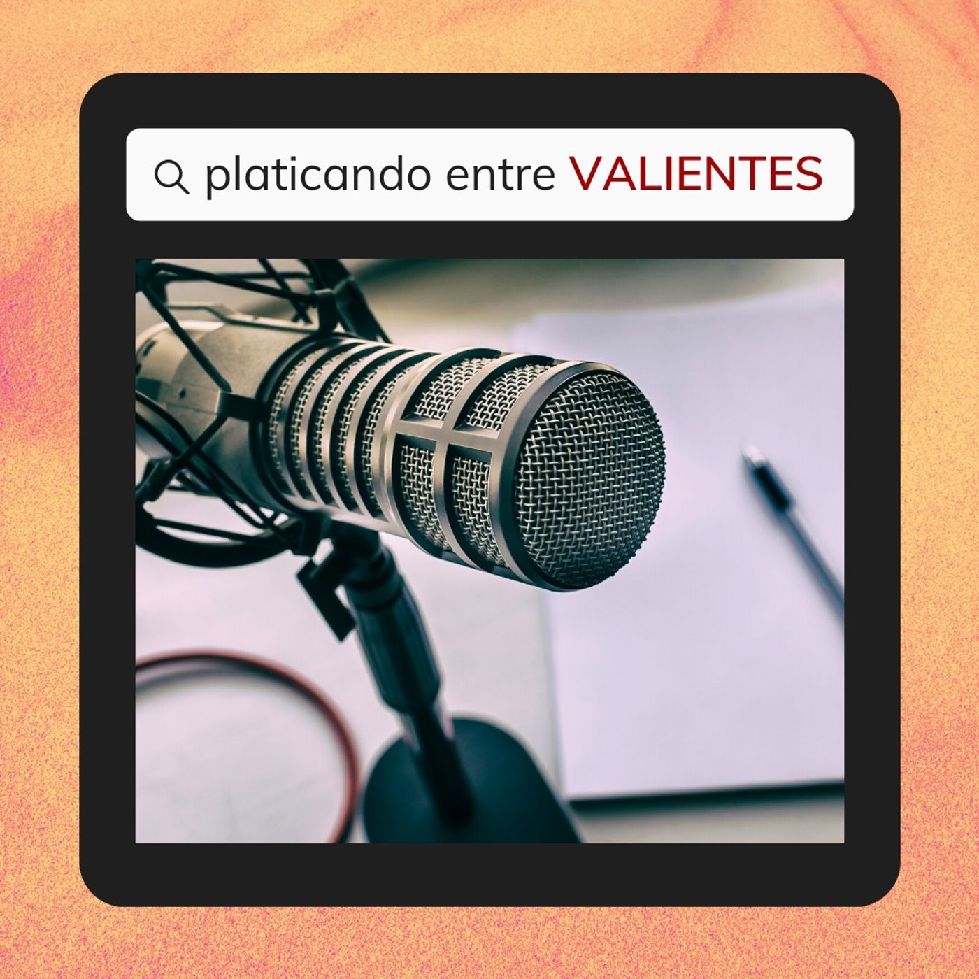 Platicando entre VALIENTES