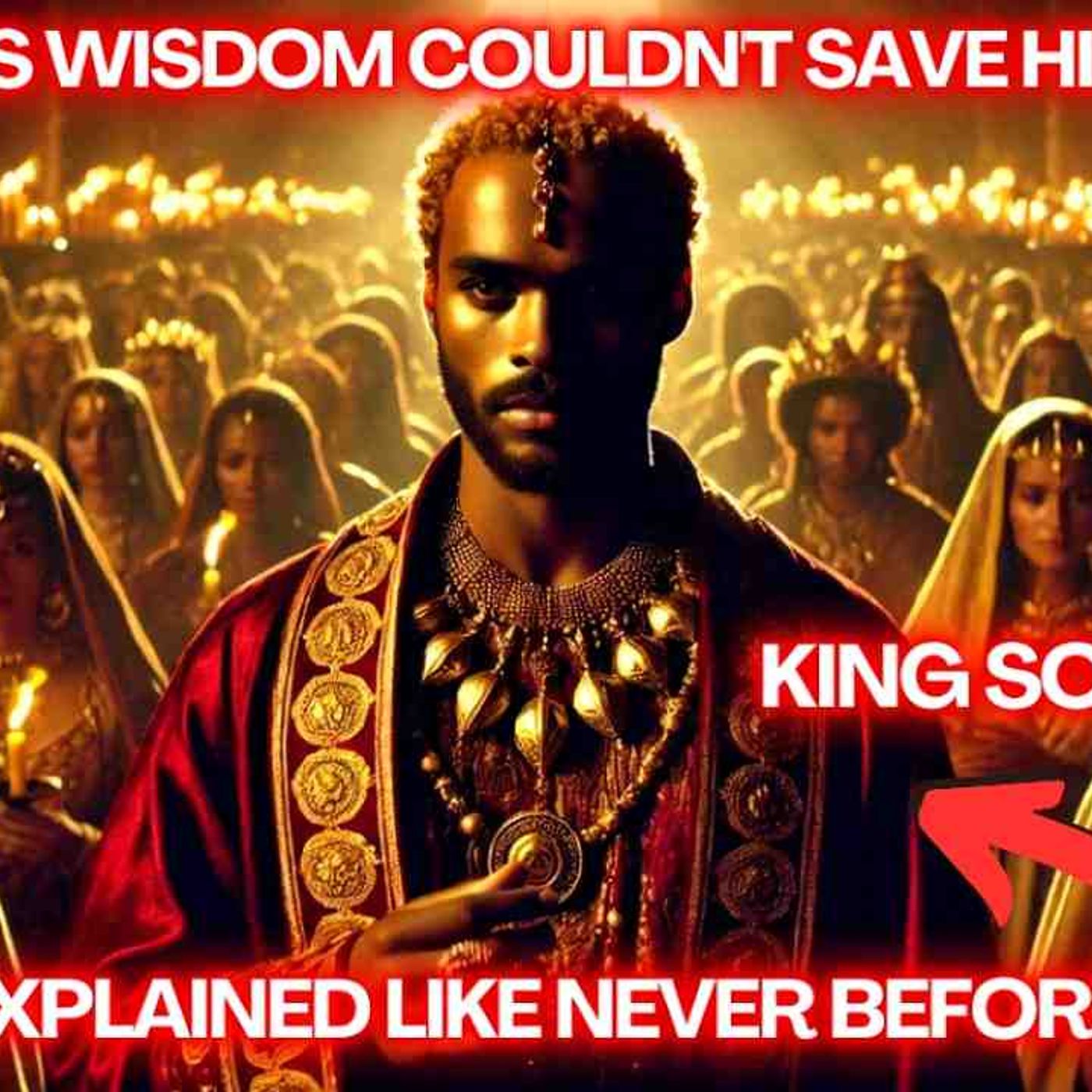 What Made KING Solomon the Wisest AND Most Foolish King