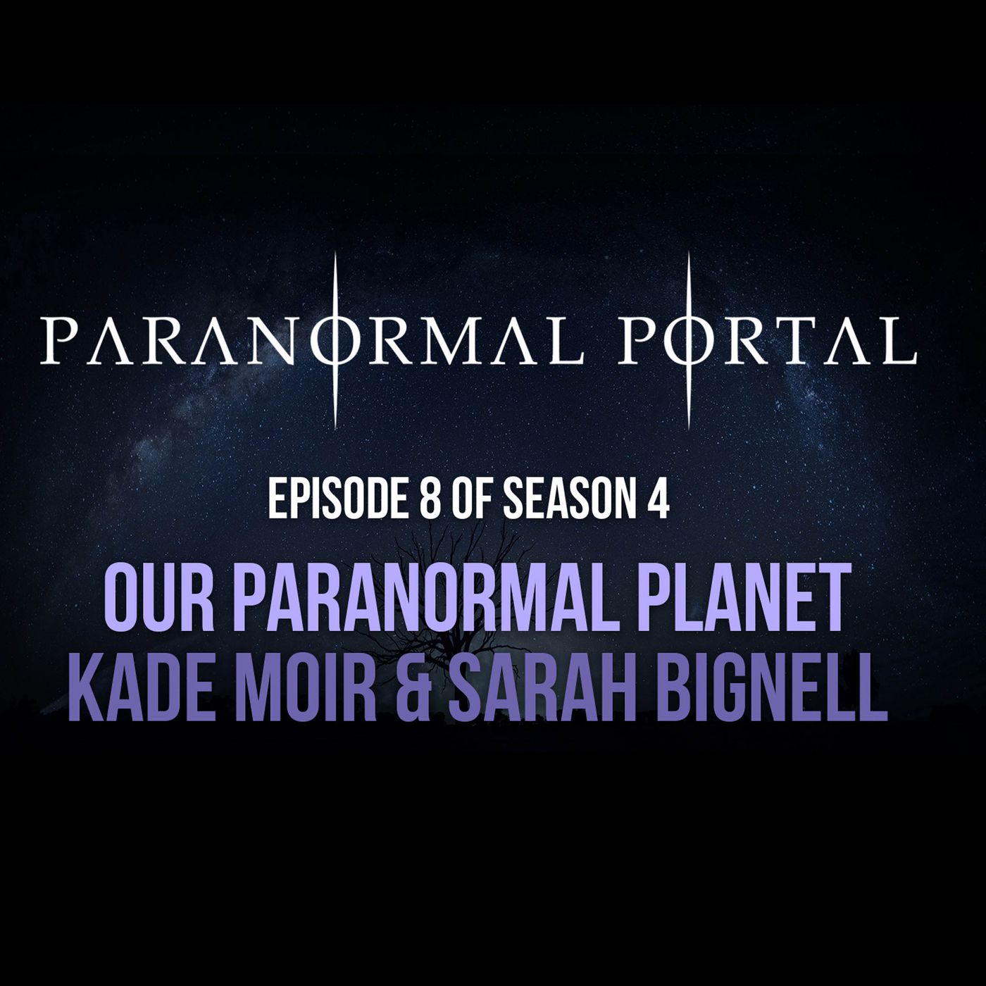 S4EP08 - Our Paranormal Planet - Kade Moir and Sarah Bignell episode artwork