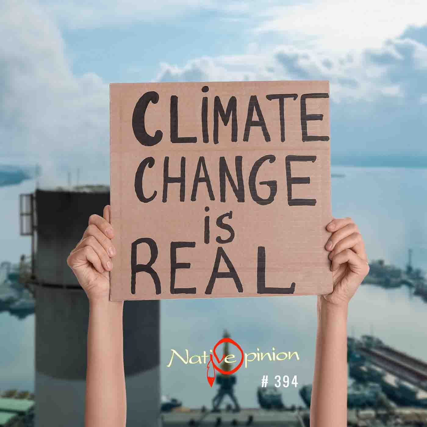 EPISODE: 394 "Climate Change is Real." - podcast episode cover