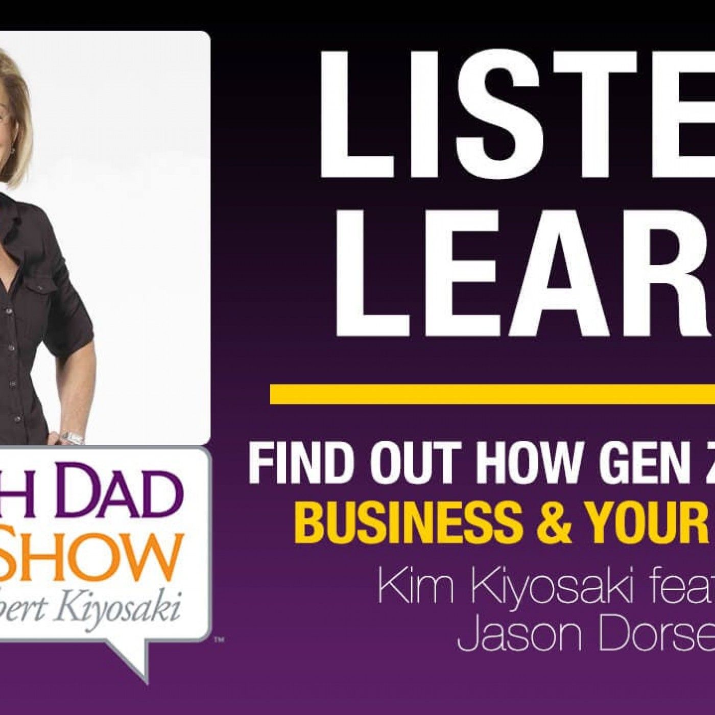 FIND OUT HOW GEN Z IMPACTS BUSINESS & YOUR WEALTH—Kim Kiyosaki featuring Jason Dorsey