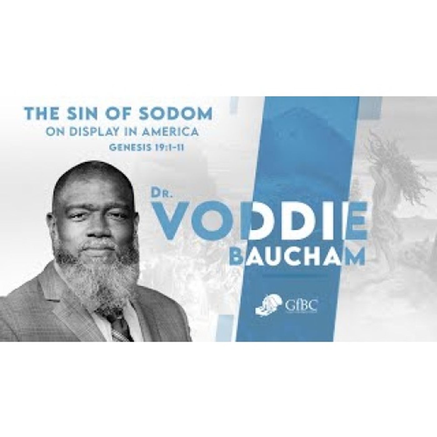 Voddie Baucham - The Sin of Sodom On Display in America