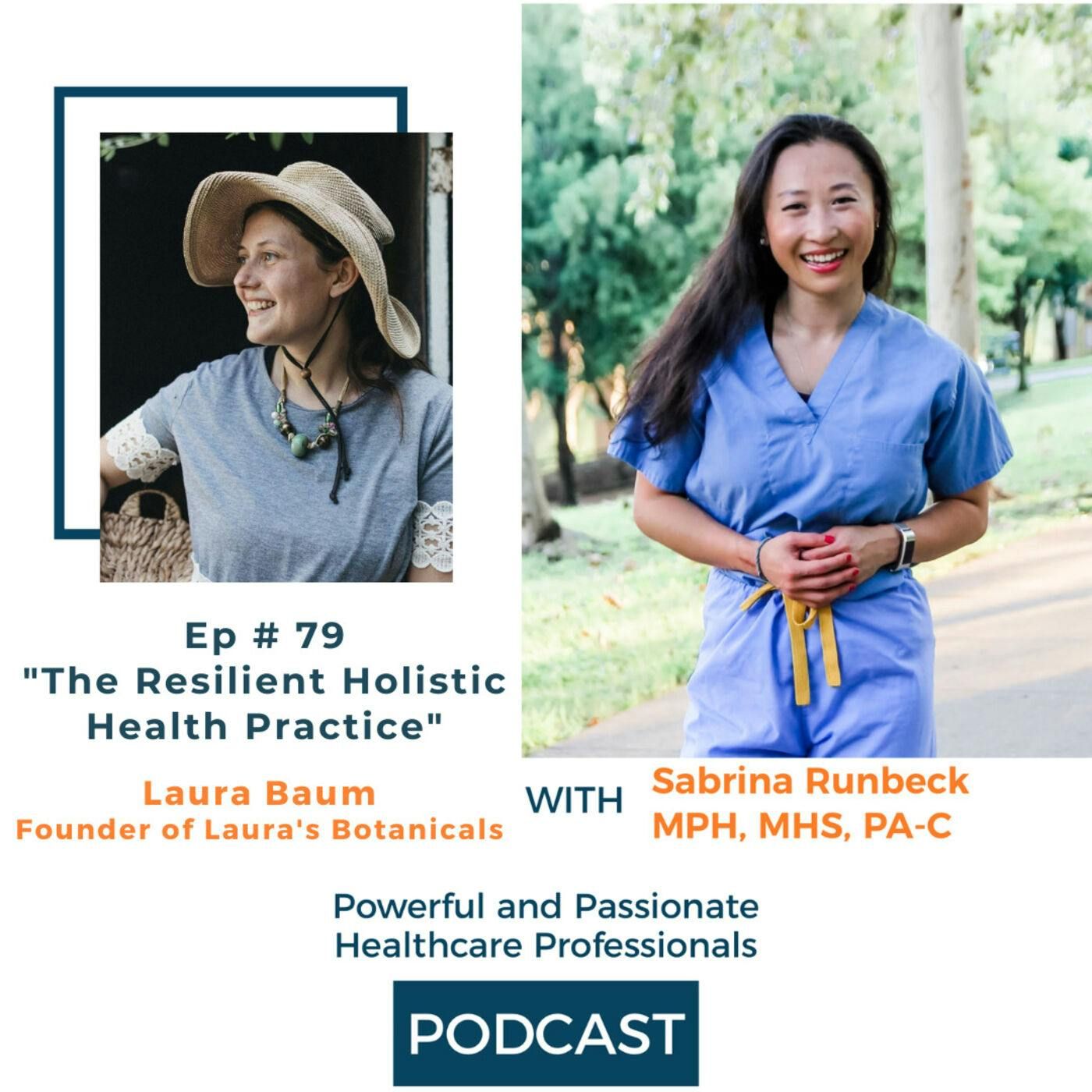 Ep 79 - The Resilient Holistic Health Practice with Laura Baum