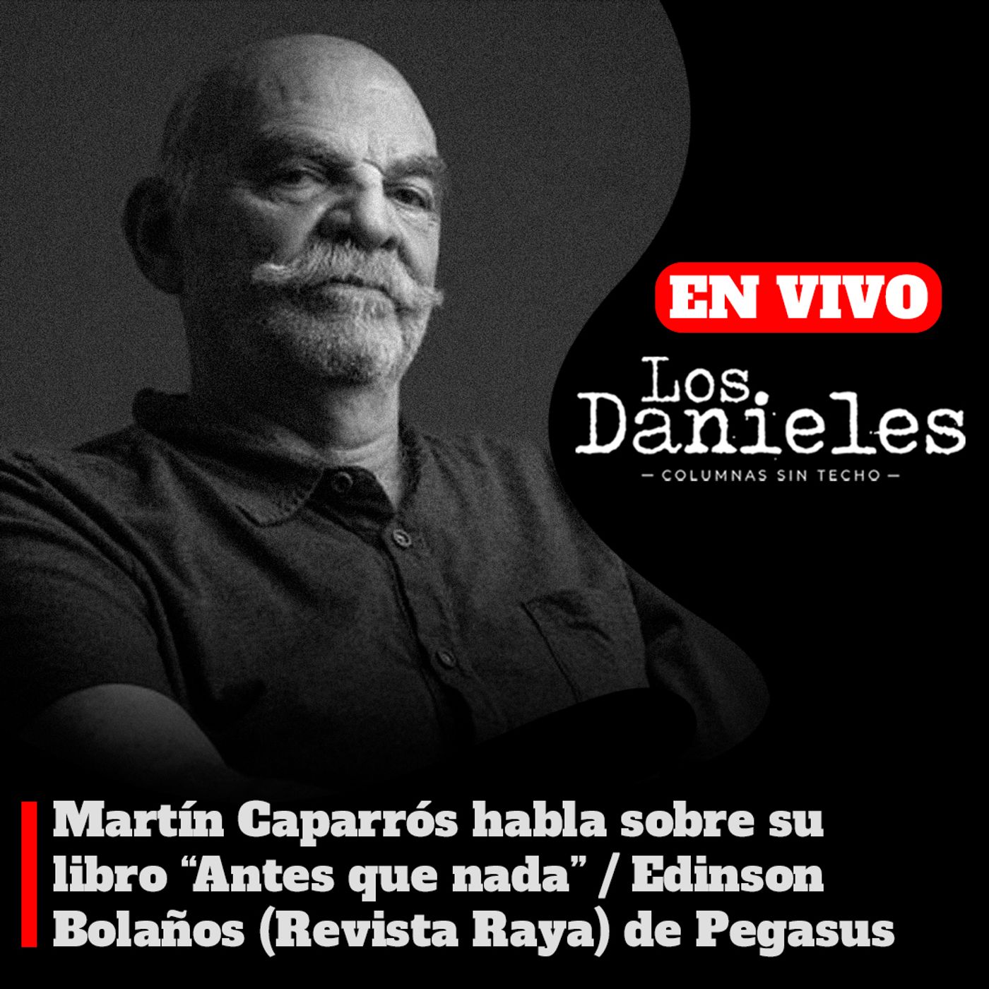 MARTÍN CAPARRÓS HABLA SOBRE SU LIBRO “ANTES QUE NADA” / EDINSON BOLAÑOS (REVISTA RAYA) DE PEGASUS