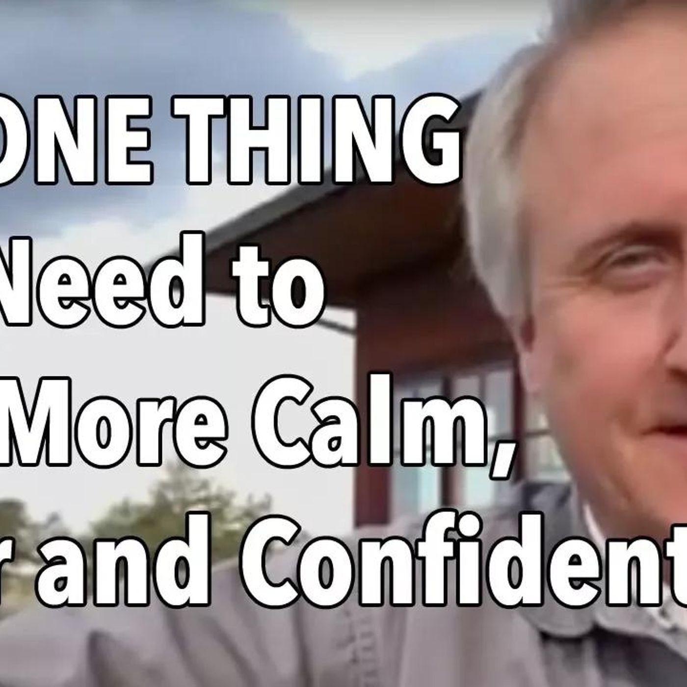 The ONE THING You Need to Feel More Calm, Clear and Confident