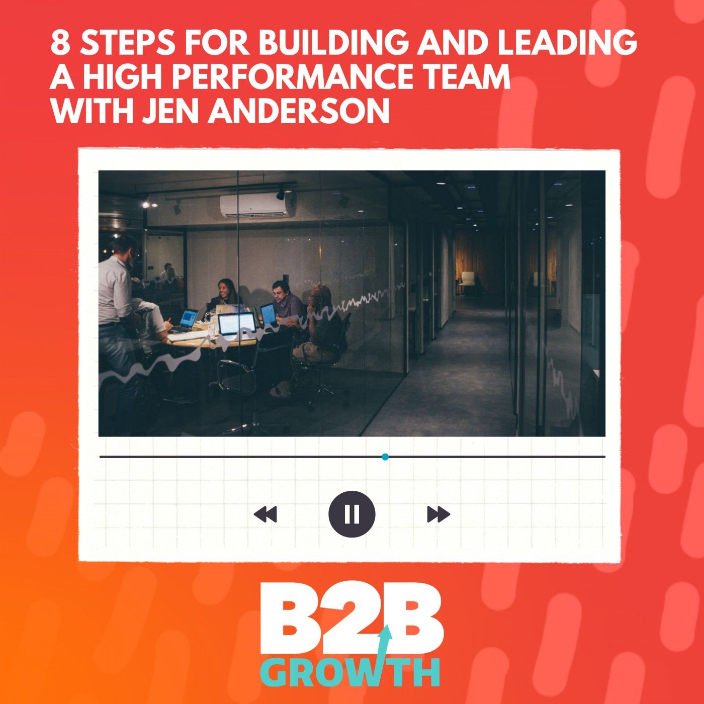 8 Steps For Building and Leading a High Performance Team, with Jen Anderson episode artwork