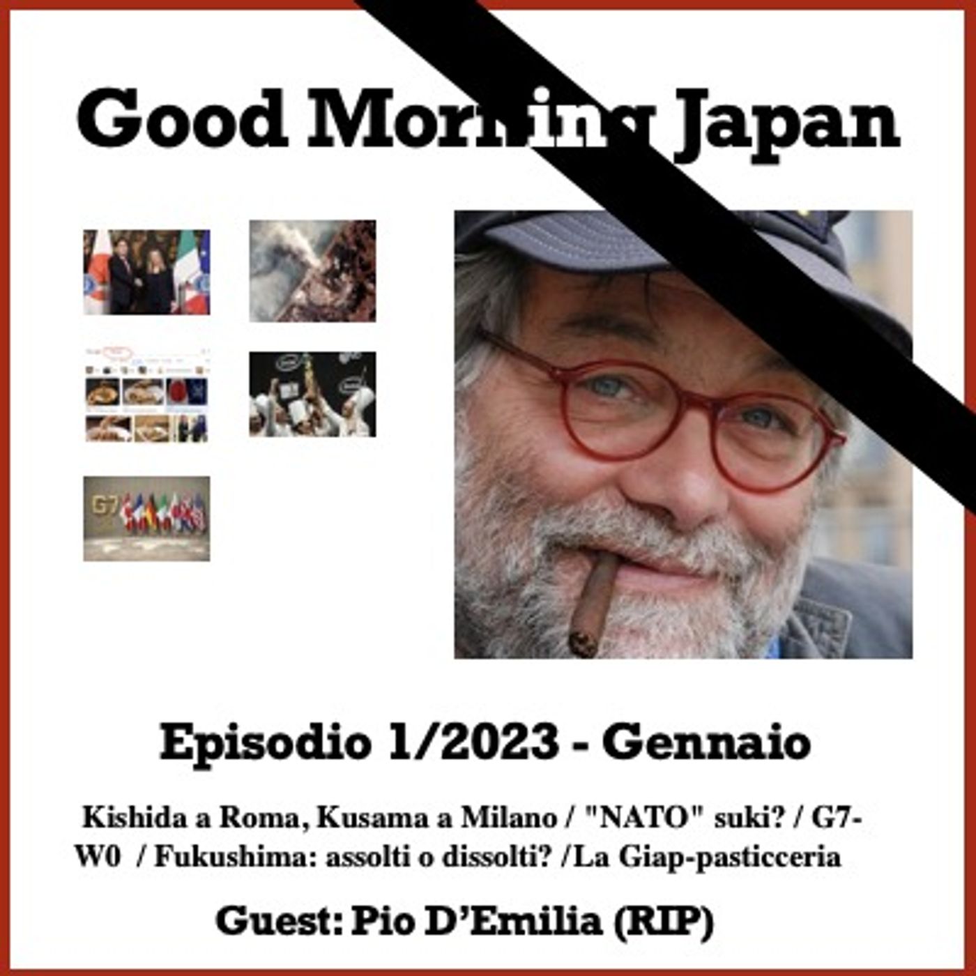 cover of episode Ep.1/2023 -  Kishida a Roma, Kusama a Milano / "NATO" suki? / G7-W0  / Fuku-assolti? /  Giap-pasticceria /  Guest: Pio D'Emilia (RIP)