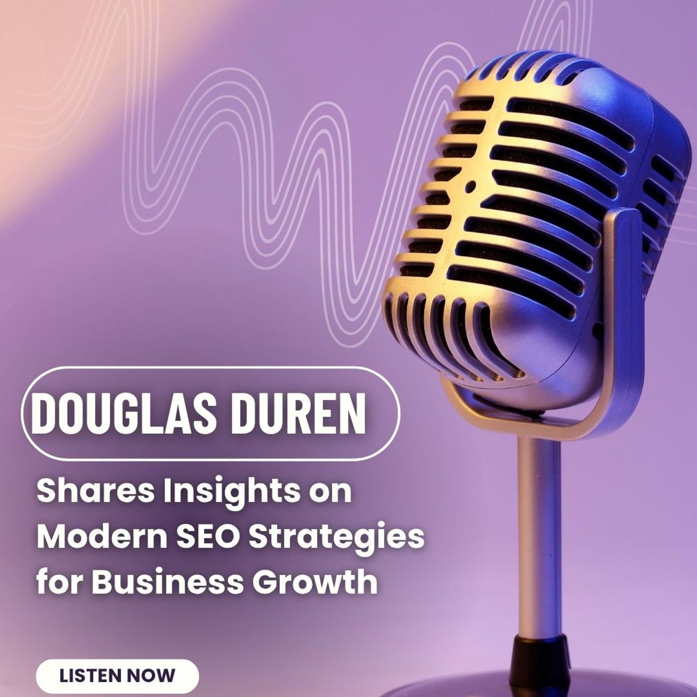 Douglas Duren Shares Insights on Modern SEO Strategies for Business Growth episode artwork