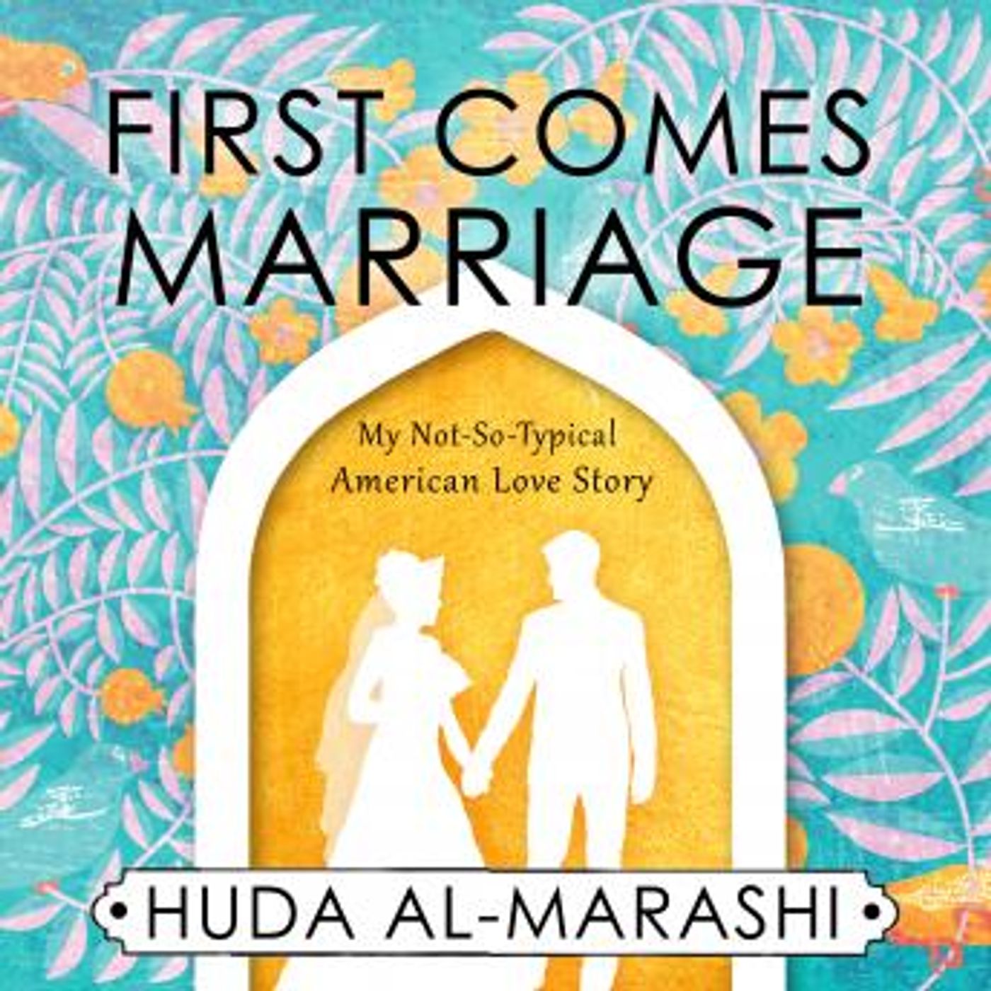First Comes Marriage: My Not-So-Typical American Love Story by Huda Al-Marashi episode artwork