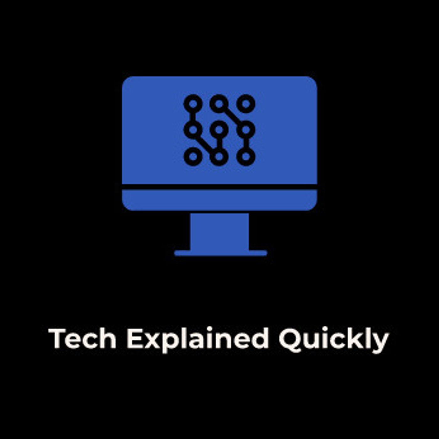 Tech Explained Quickly