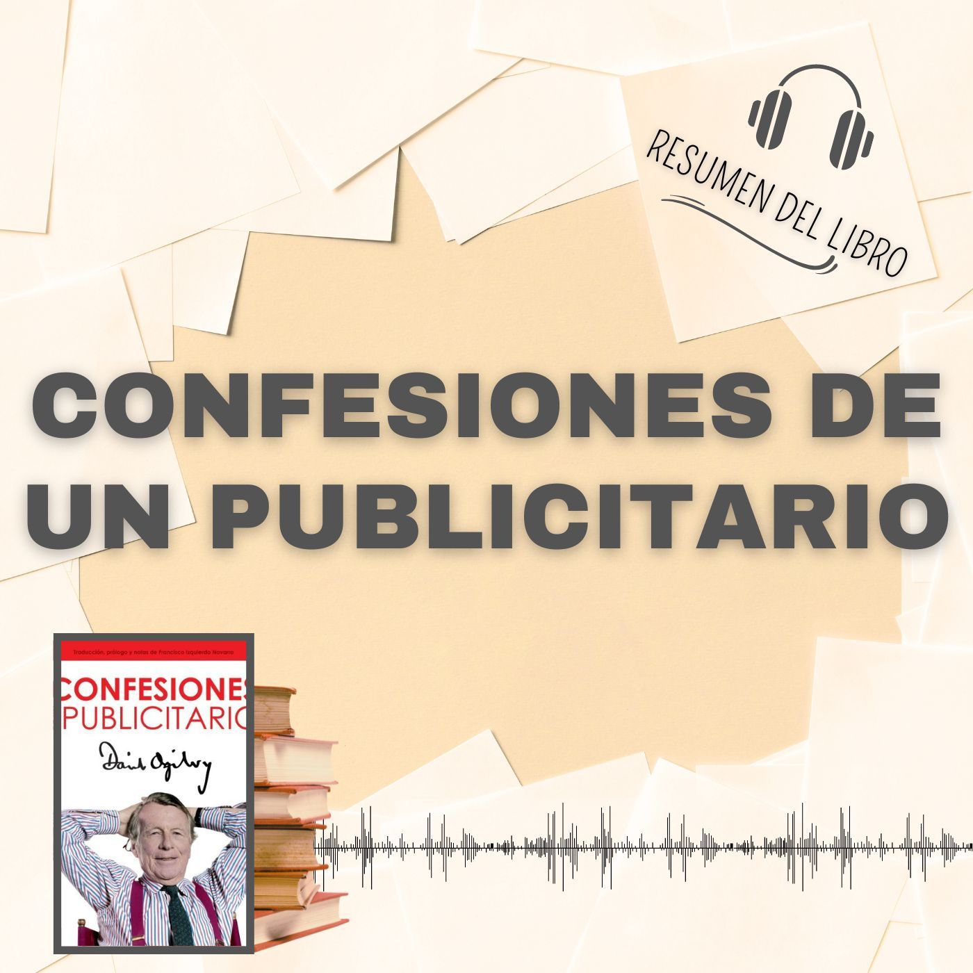 CONFESIONES DE UN PUBLICITARIO 📗 Resumen del Libro - Ideas Clave de DAVID OGILVY (Baja tu PDF📥)
