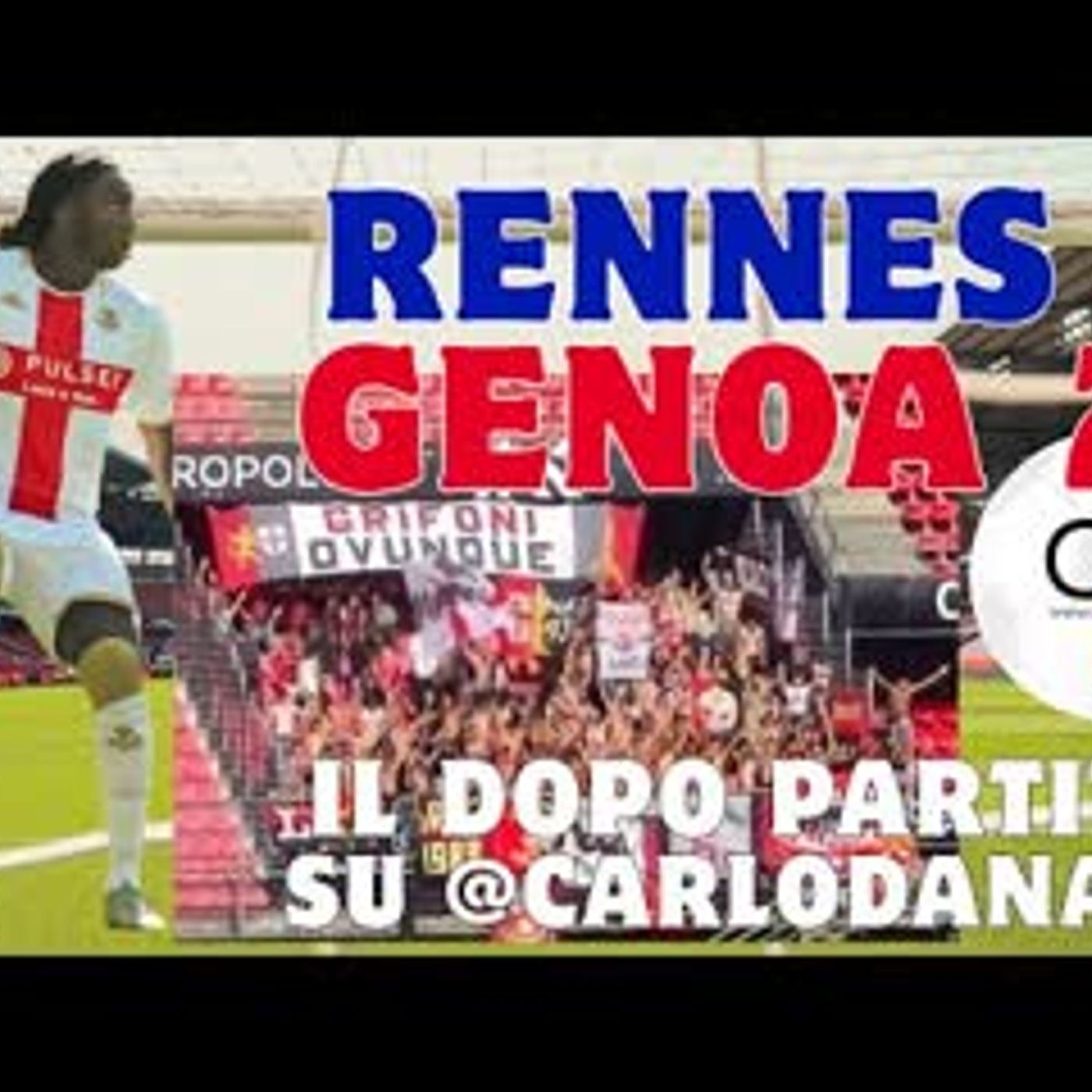 RENNES-GENOA 2-2. RUSLAN e LEO salvano il GRIFONE. Luci e ombre del pre-campionato verso la COPPA ITALIA
