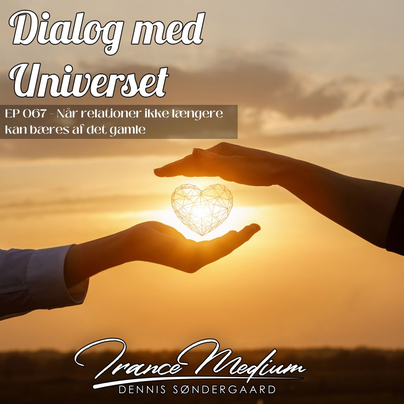Dialog med Universet EP067 - Når relationer ikke længere kan bæres af det gamle