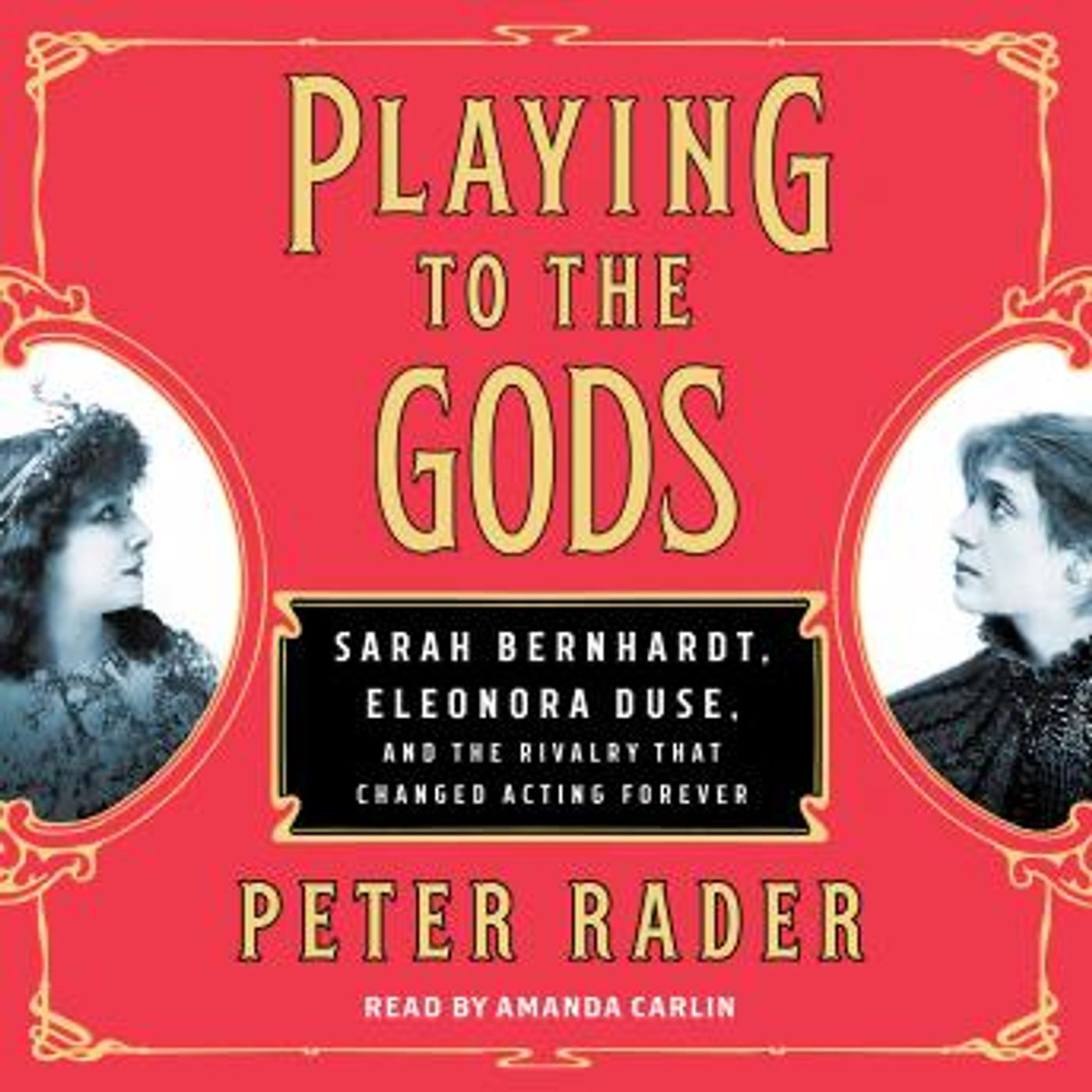 Playing to the Gods: Sarah Bernhardt, Eleonora Duse, and the Rivalry that Changed Acting Forever by Peter Rader episode artwork