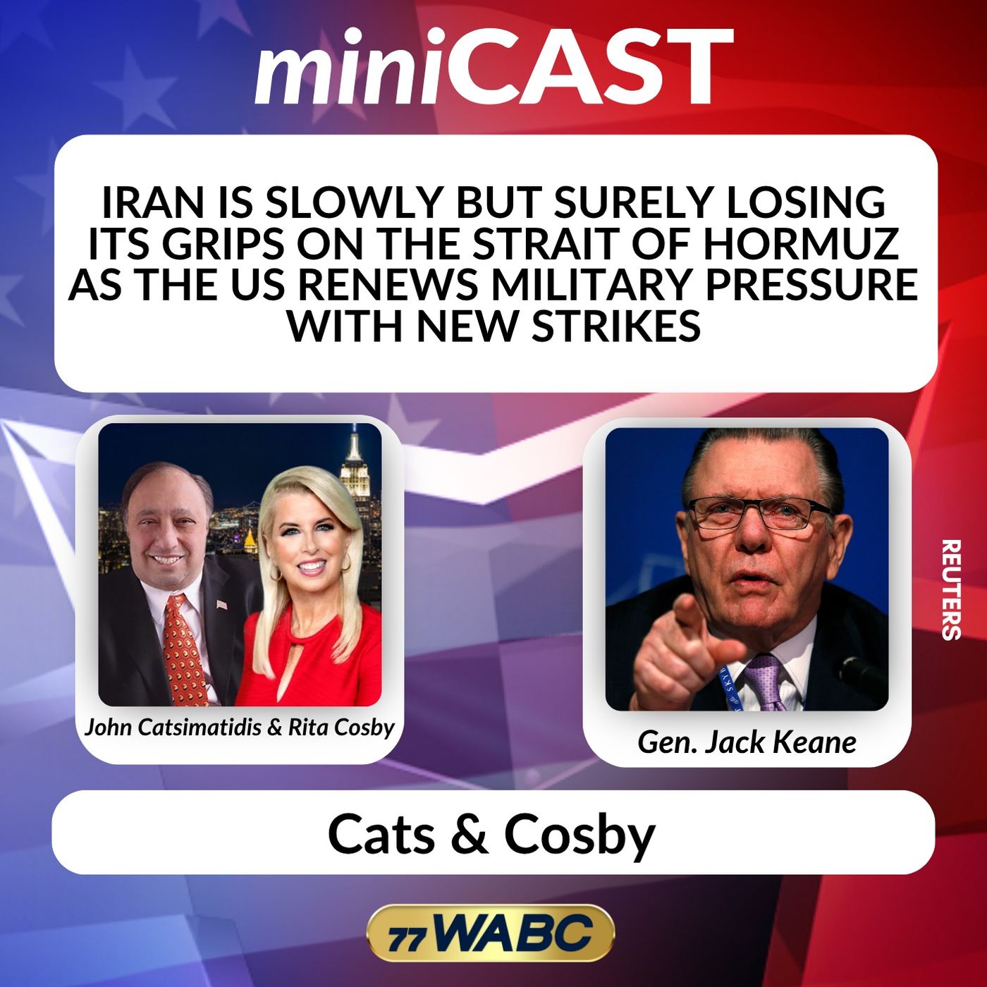 Gen. Jack Keane: Iran is Slowly but Surely Losing Its Grips on the Strait of Hormuz as the US Renews Military Pressure with New Strikes episode artwork