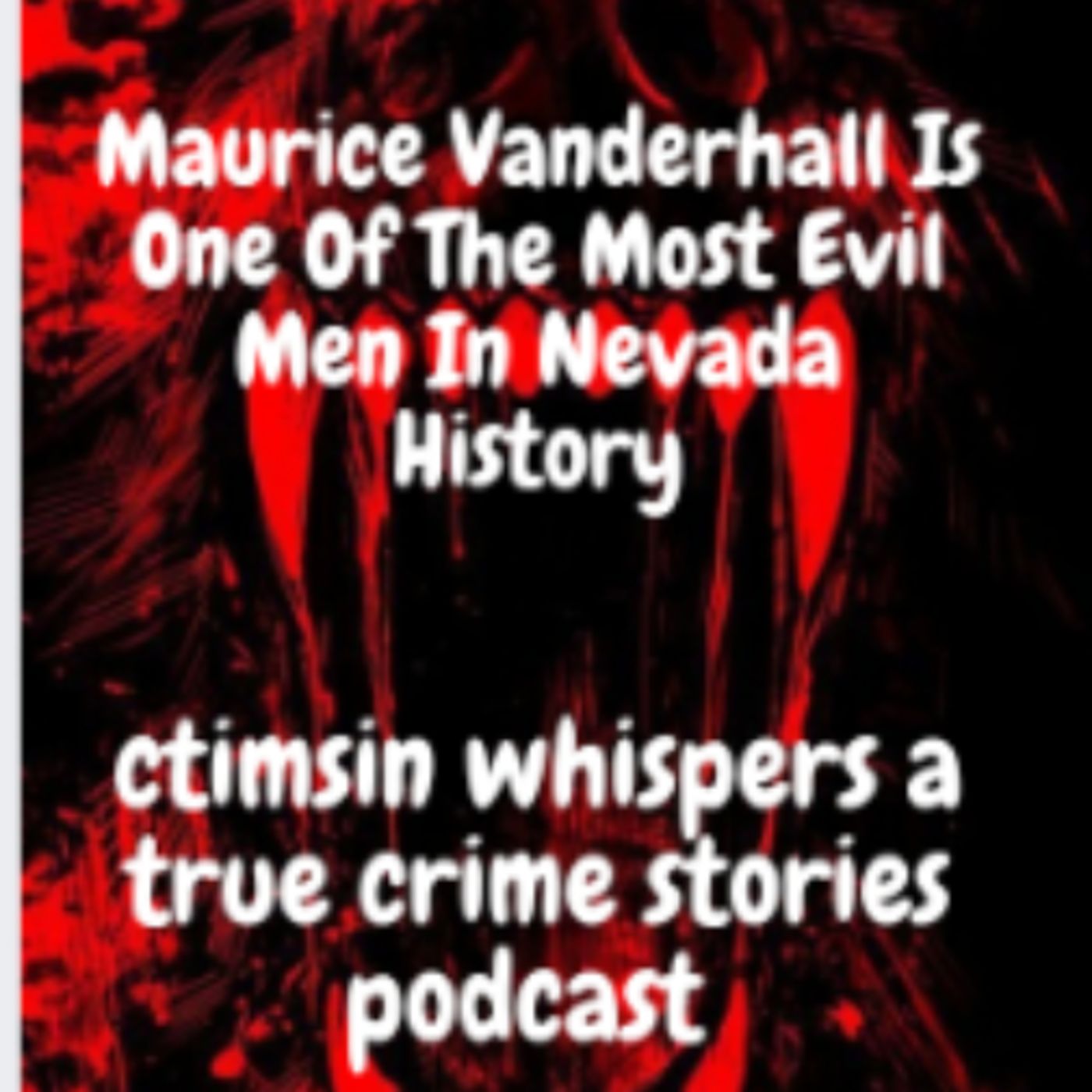 Maurice Vanderhall Is One Of The Most Evil Men In Nevada History episode artwork