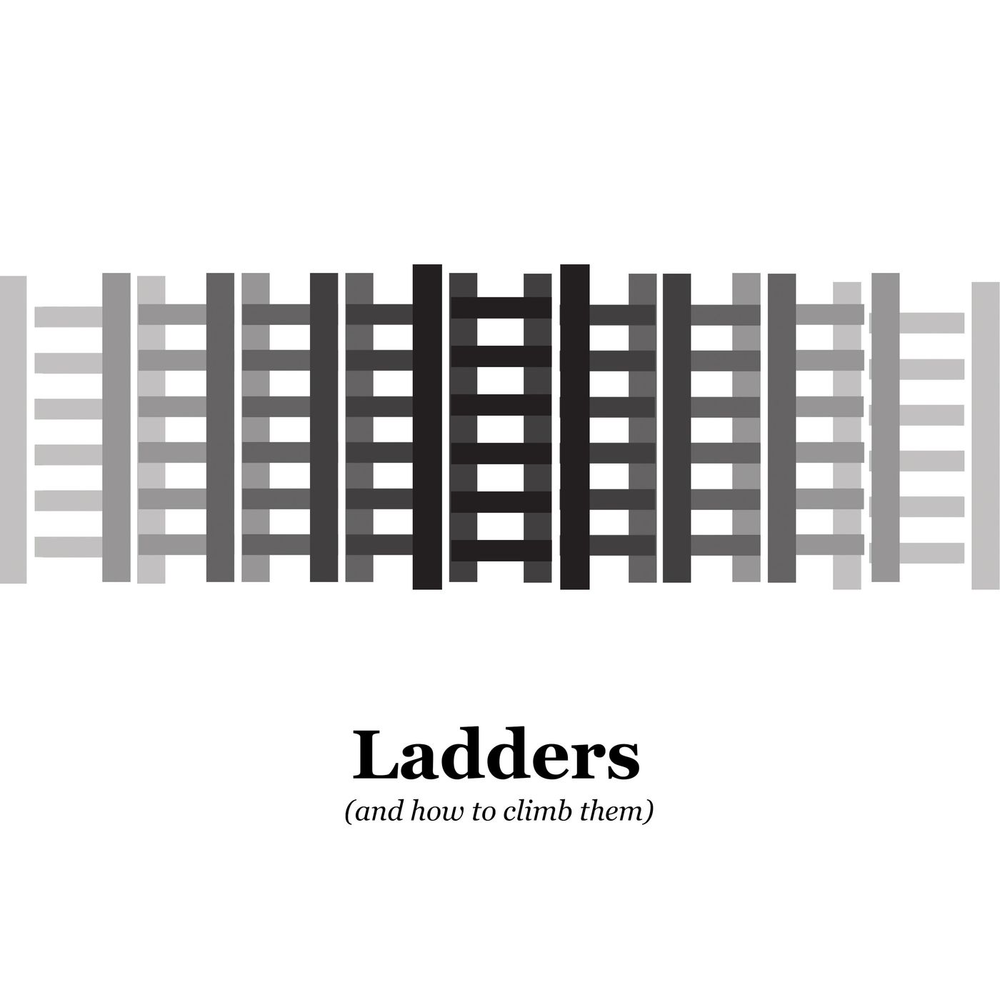 Ladders (and How to Climb Them)