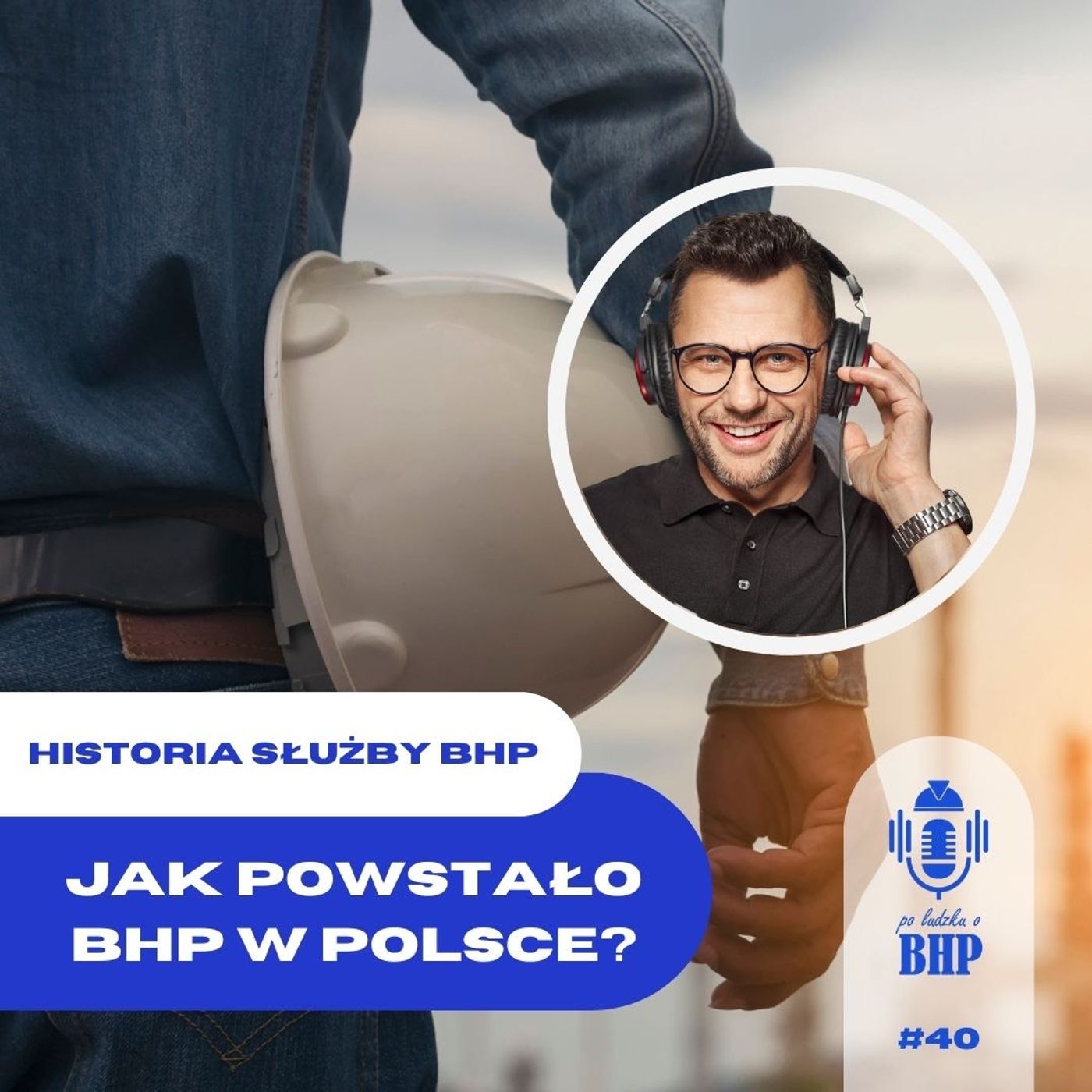 Odcinek 40_Od początku do współczesności służby BHP w Polsce episode artwork