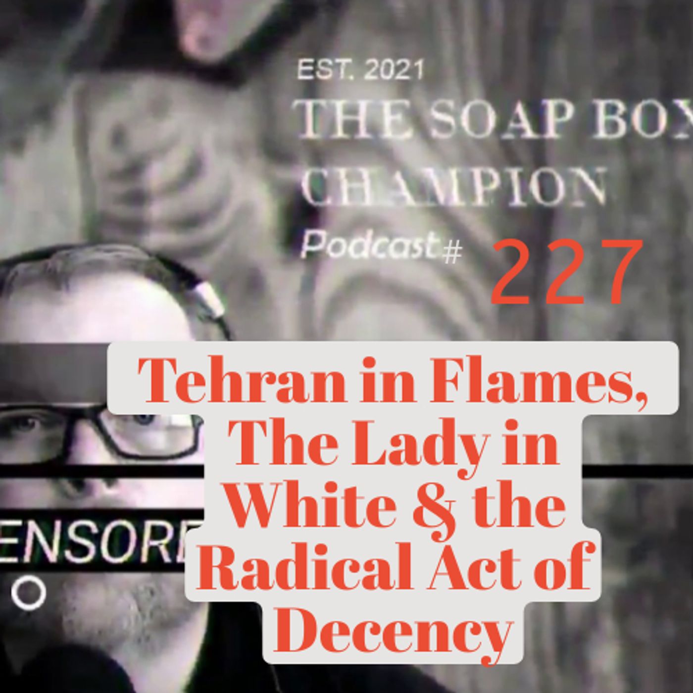 Tehran in Flames, The Lady in White & The Radical Act of Decency