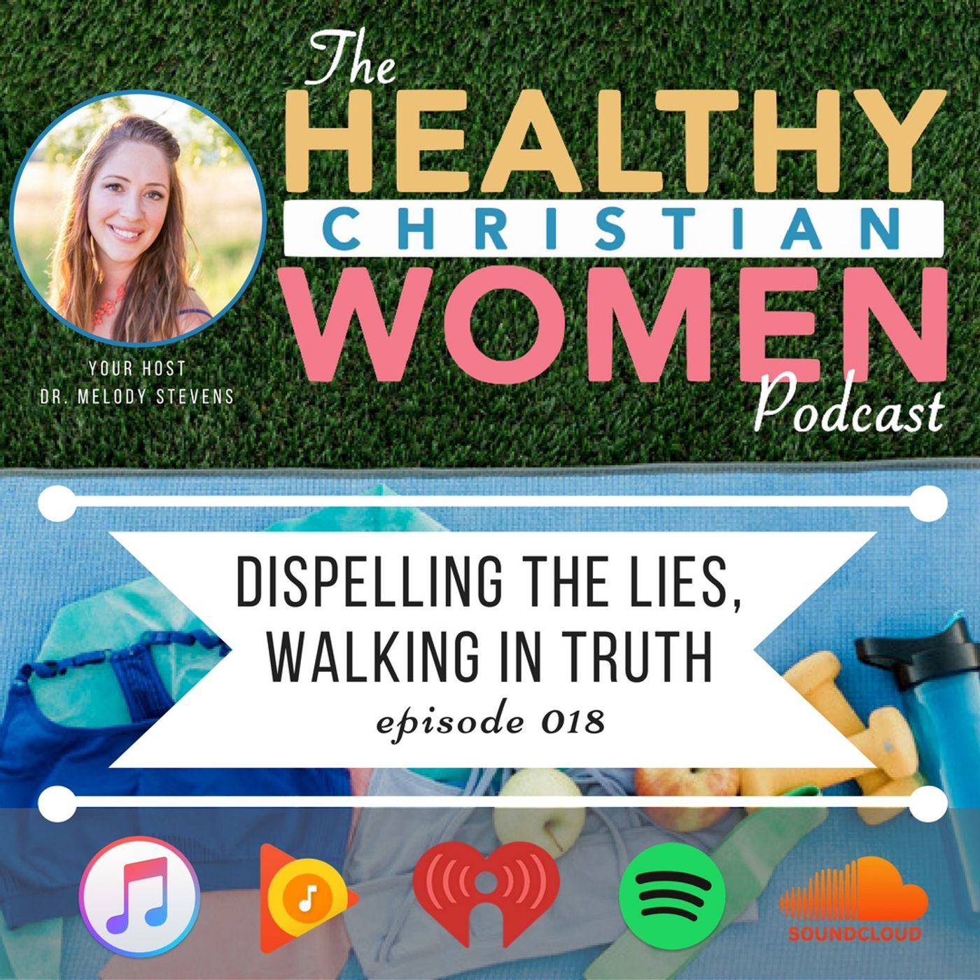 Episode 018 - Dispelling the Lies, Walking in Truth