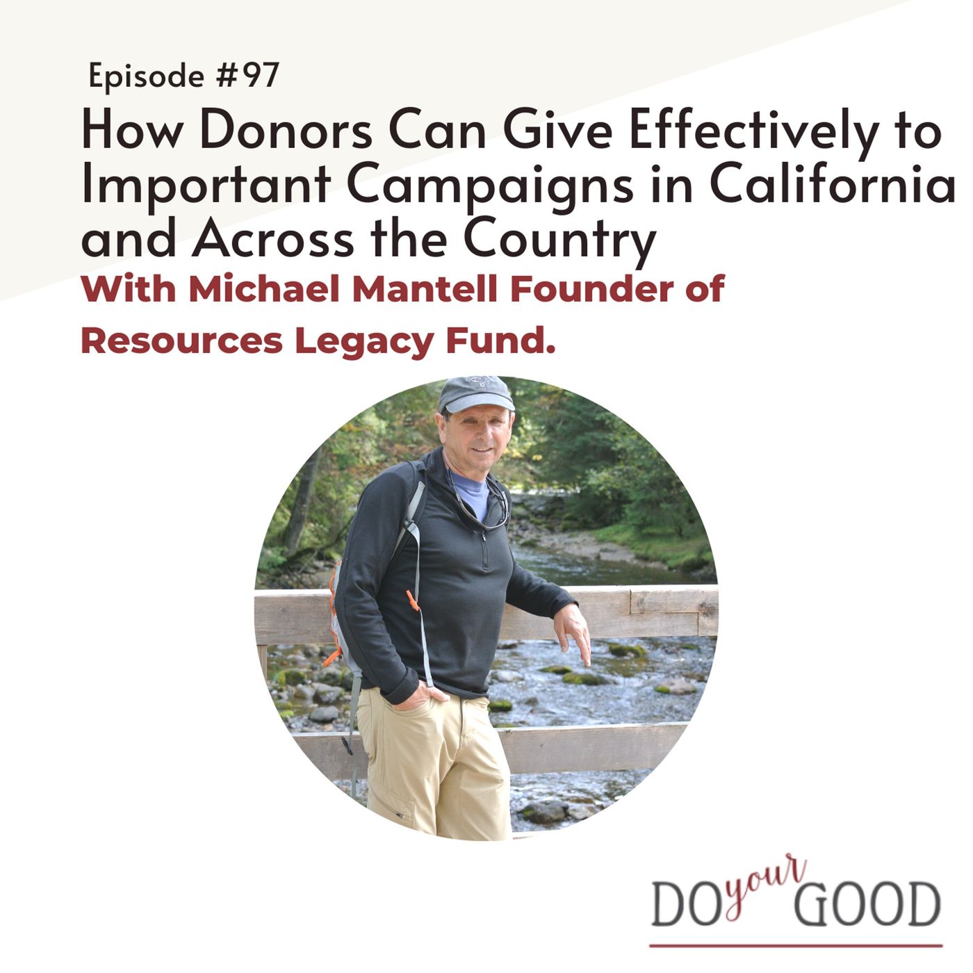 #97 How Donors Can Give Effectively to Important Campaigns in California and Across the Country, with Michael Mantell Founder of Resources L episode artwork