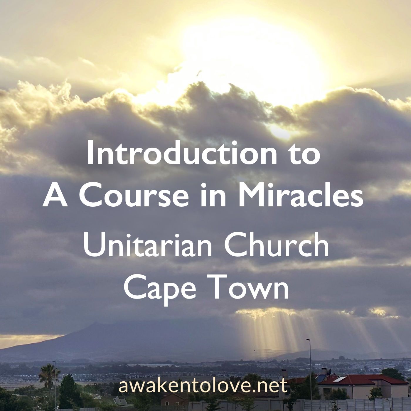 Introduction to A Course in Miracles - Unitarian Church Cape Town