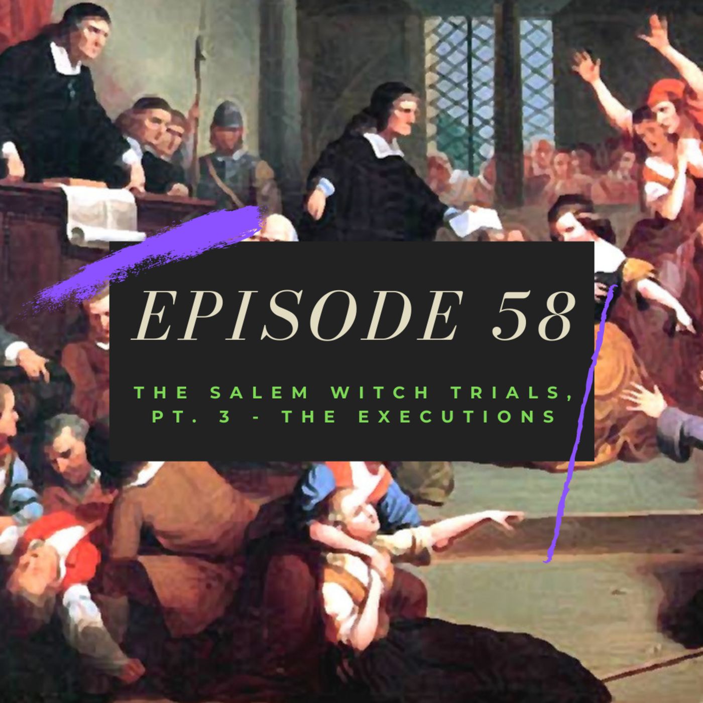 Ep. 58: The Salem Witch Trials, Pt. 3 - The Executions Image
