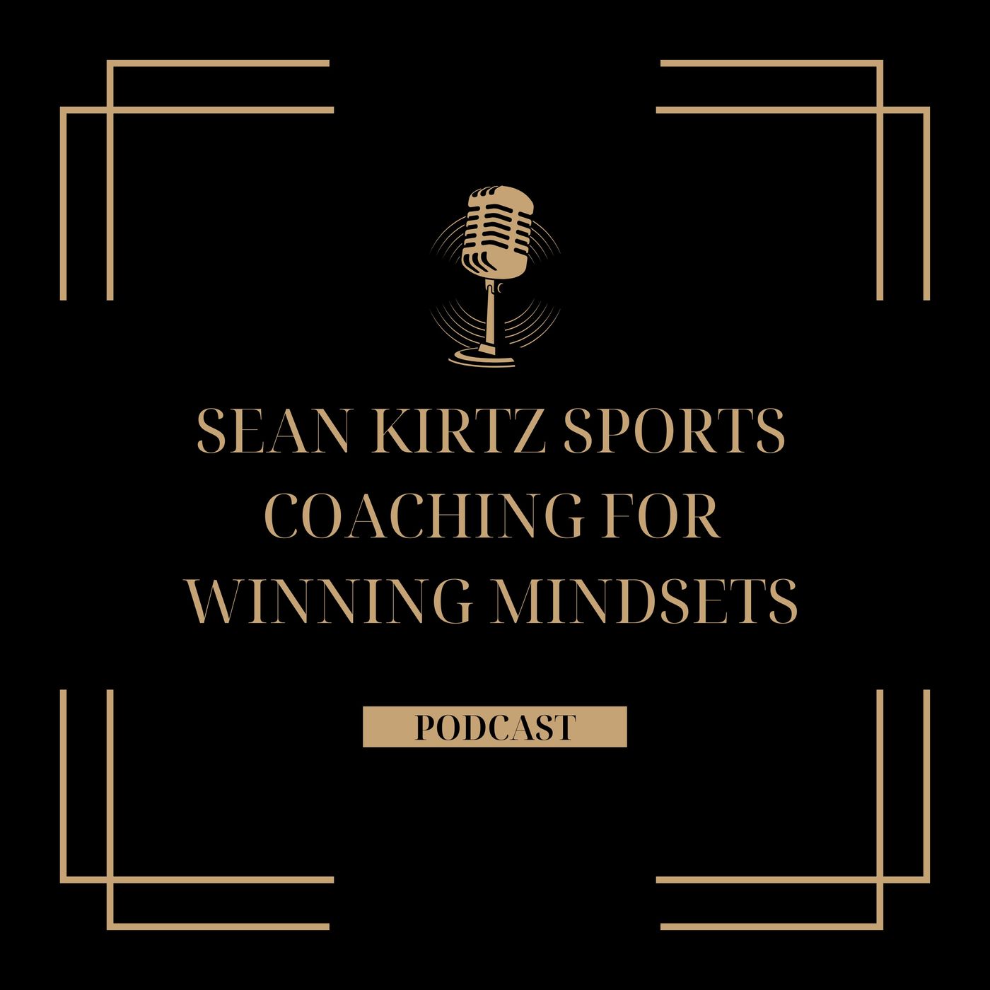 Sean Kirtz Sports Coaching for Winning Mindsets episode artwork