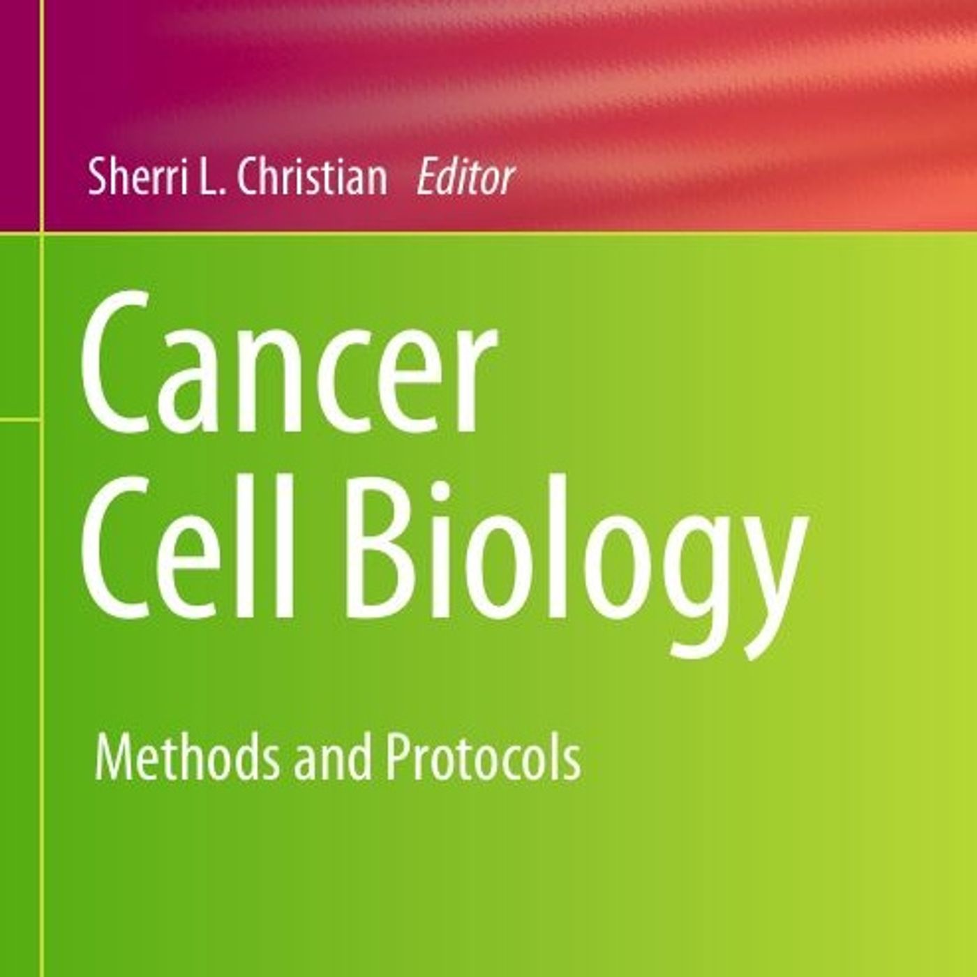Cancer Cell Biology: Methods and Protocols