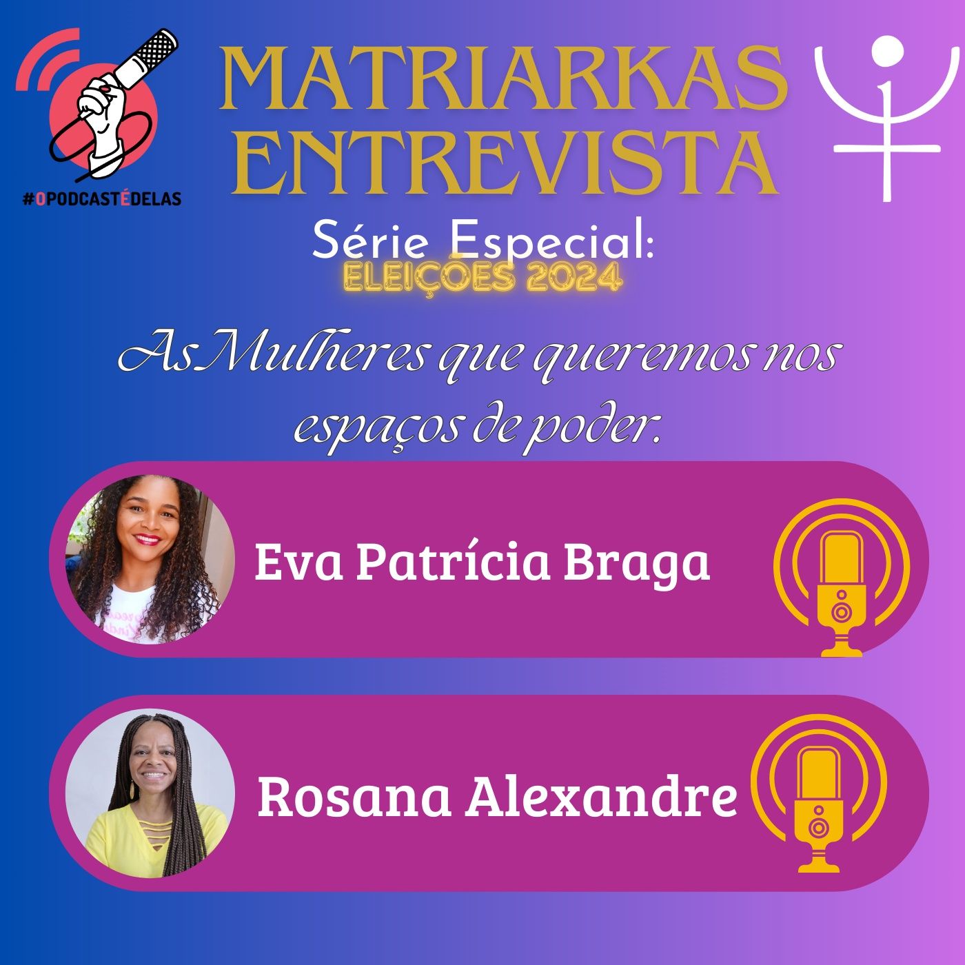 Série Especial Eleições 2024: Rosana Alexandre e Eva Patrícia Braga