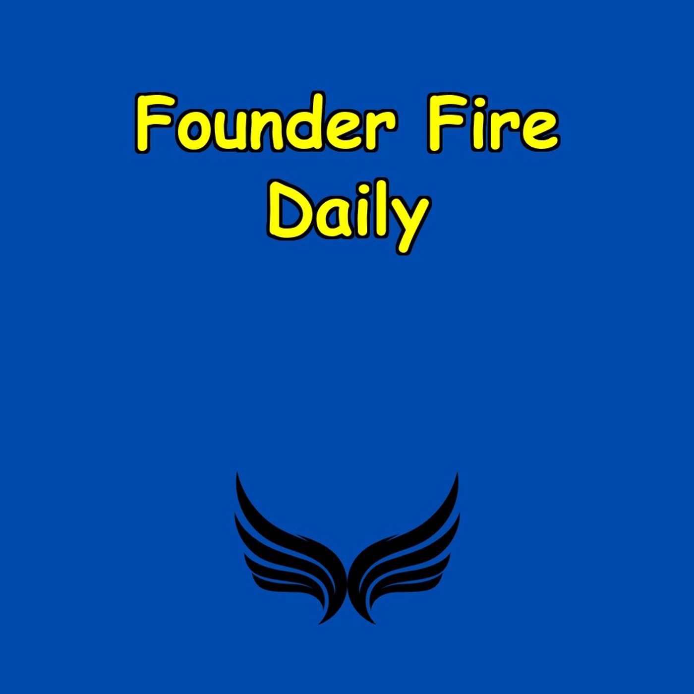 Founder Fire Daily | No Excuses, Just Action