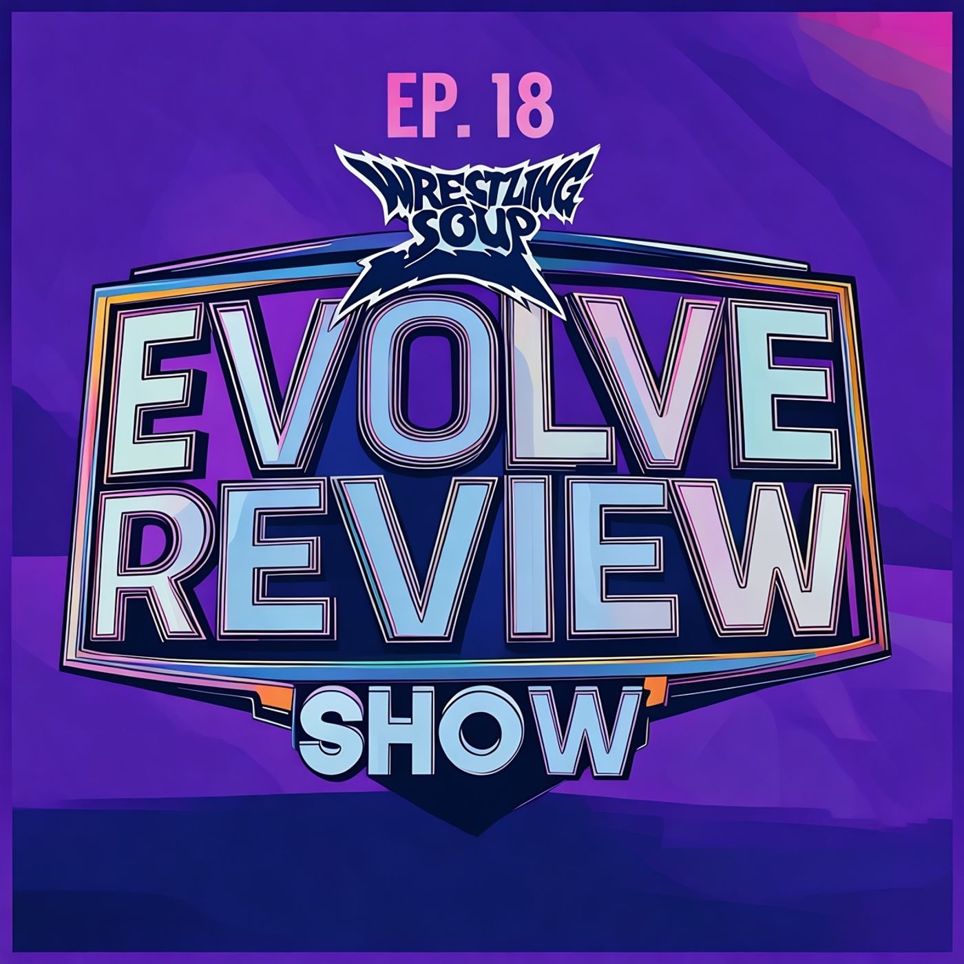 WWE EVOLVE REVIEW SHOW EP.18 (Wrestling Soup & Friendos 7.3.25)