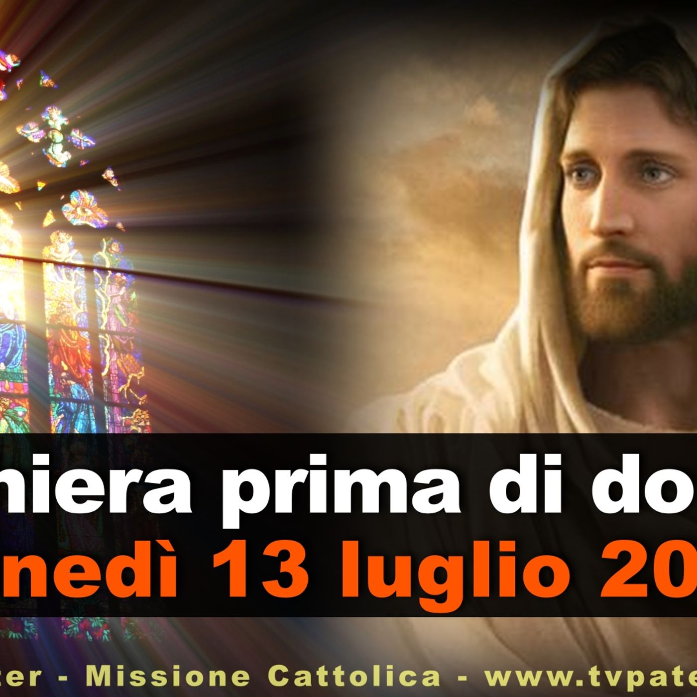 Preghiera prima di dormire LUNEDI 13 LUGLIO 2026 ❤️ Compieta - Lunedì XV Settimana T.O. episode artwork