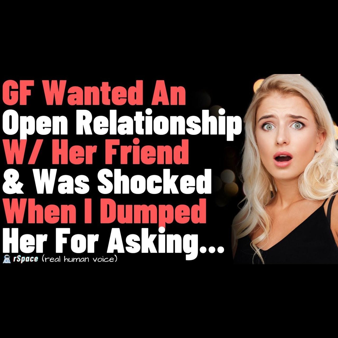 GF Wanted An Open Relationship With Her Friend and Was Shocked When I Dumped Her... episode artwork
