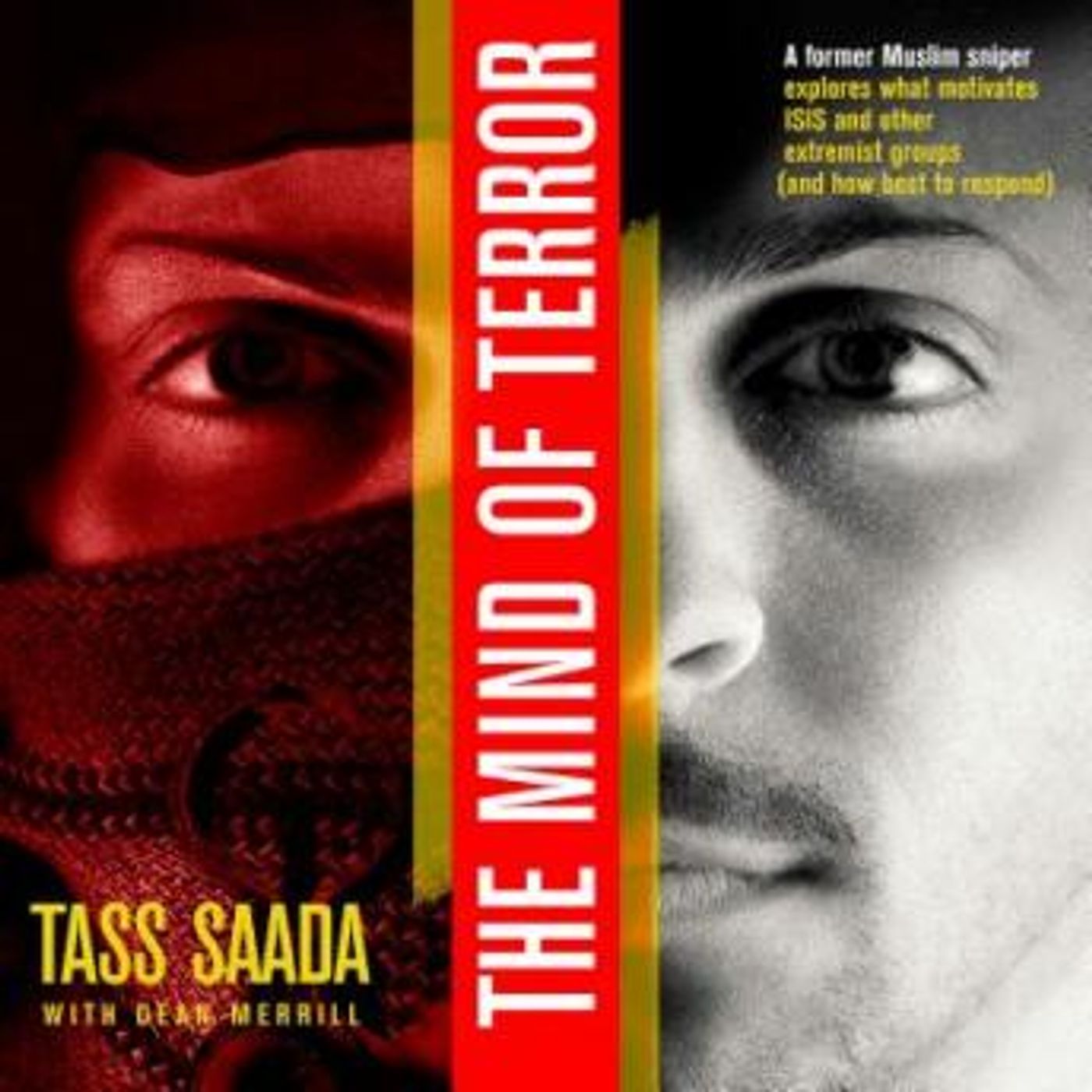 The Mind of Terror: A Former Muslim Sniper Explores What Motivates ISIS and other Extremist Groups (and how best to respond) by Tass Saada episode artwork
