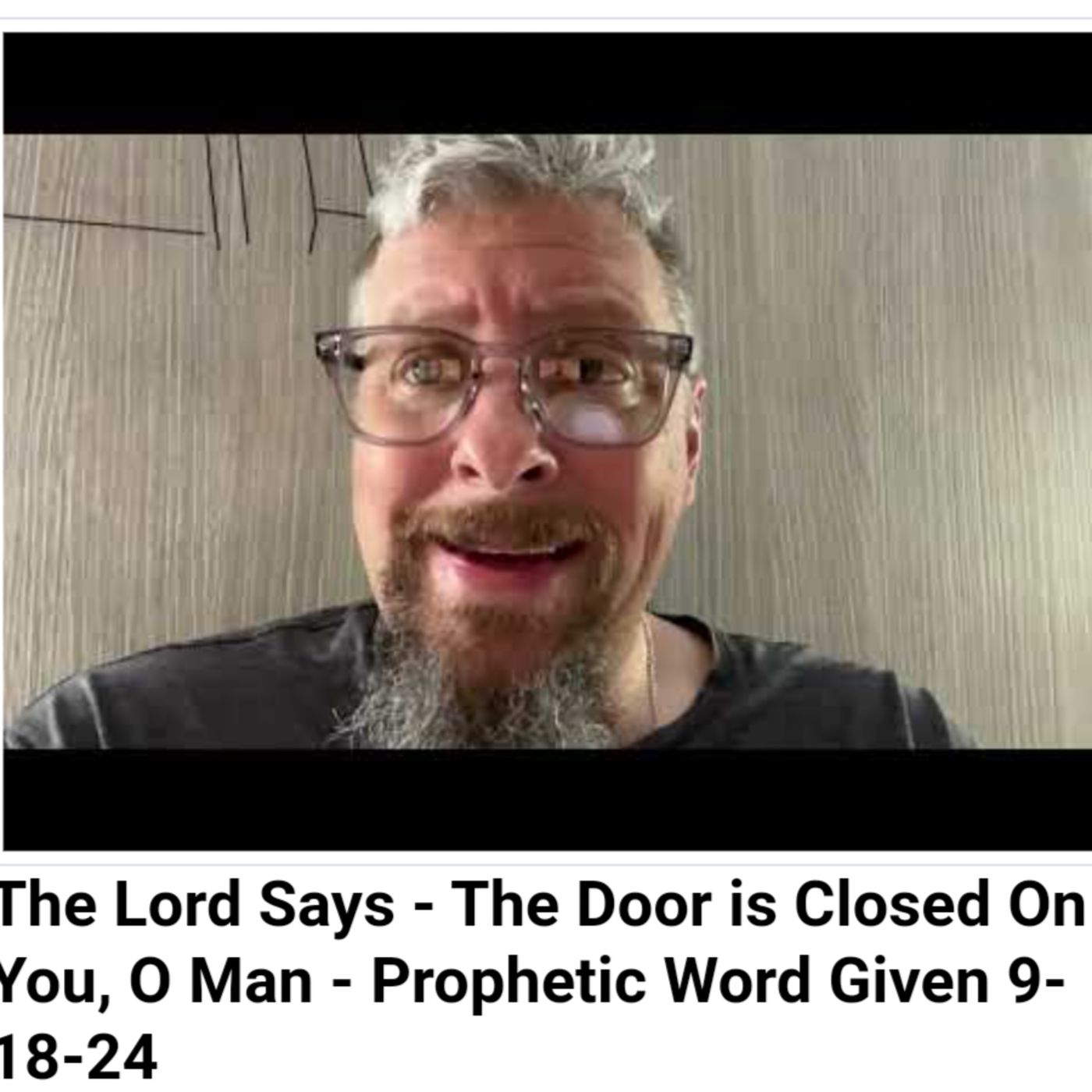 The Lord Says - The Door is Closed On You, O Man - Prophetic Word Given 9-18-24 episode artwork