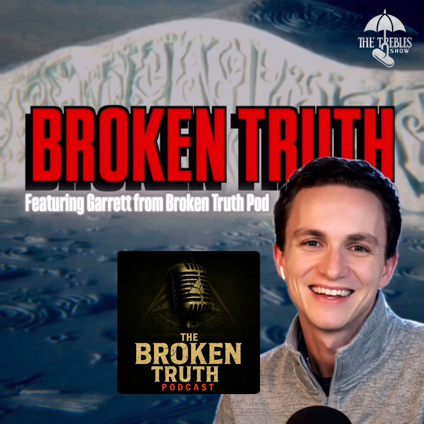 Broken Truth! Ft. Garrett from Broken Truth Pod & Trebles Garcia
