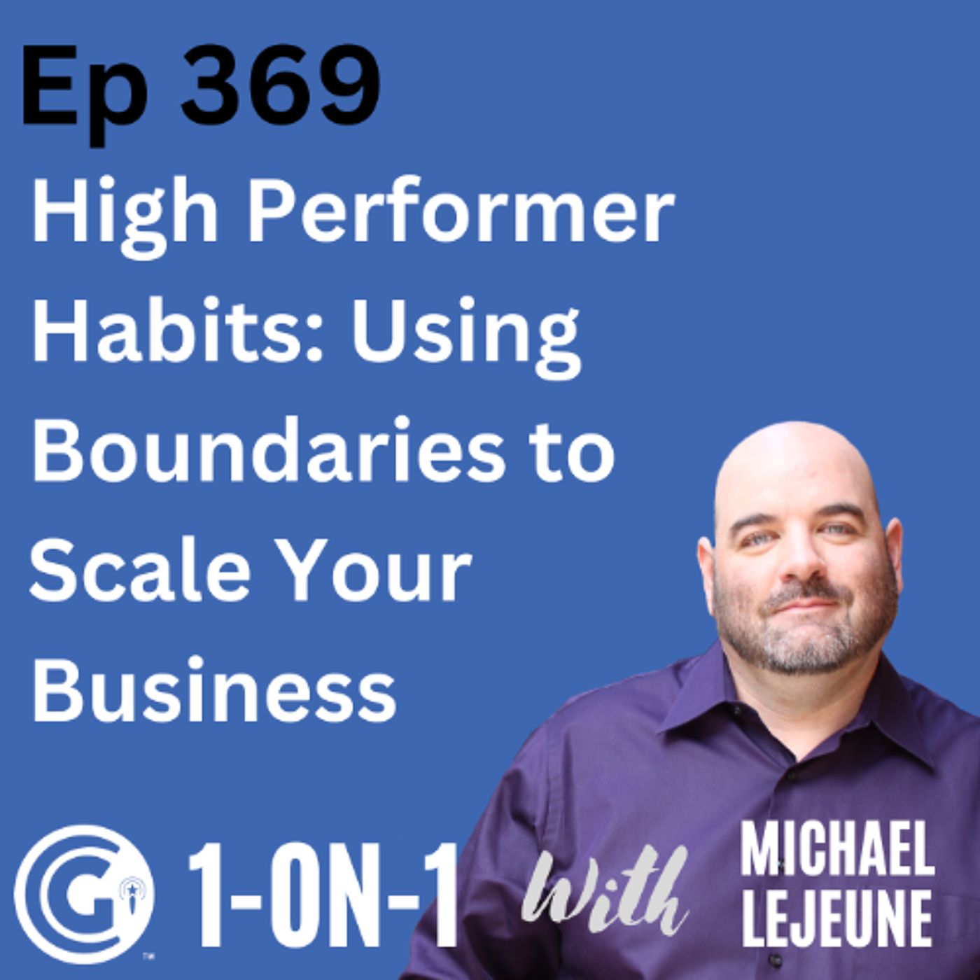 Ep 369: High-Performer Habits: How to Use Boundaries to Scale Your Business episode artwork