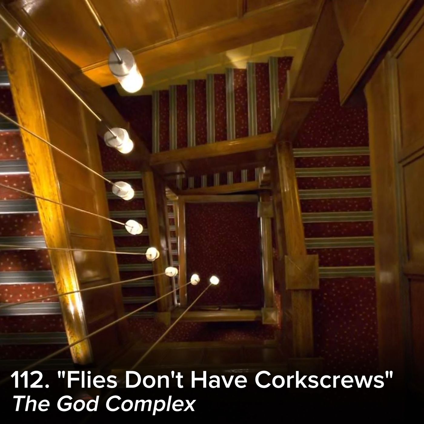 112. "Flies Don't Have Corkscrews" (The God Complex) 112. "Flies Don't Have Corkscrews" (The God Complex)