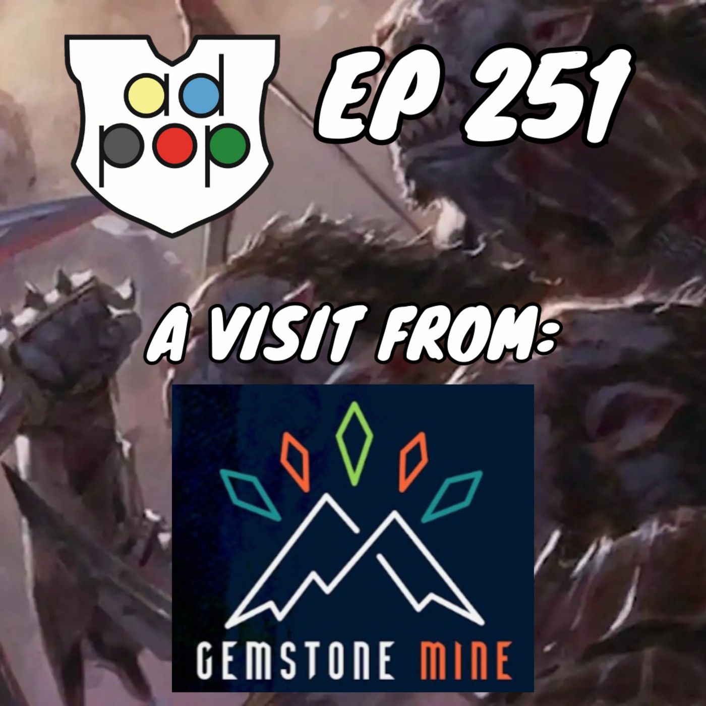 Episode 251: Commander ad Populum, Ep 251 - A Visit from Gemstone Mine Podcast episode artwork