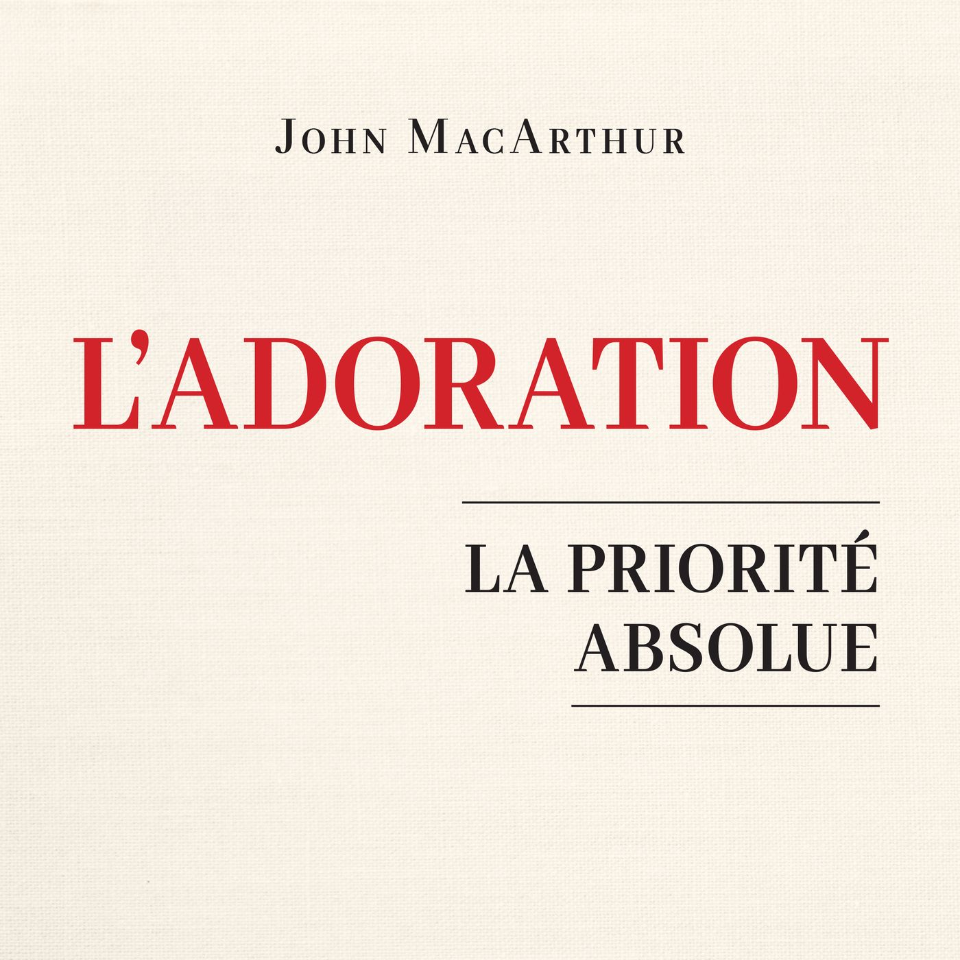 [Livre audio] Comment donc devons-nous adorer ? – John MacArthur