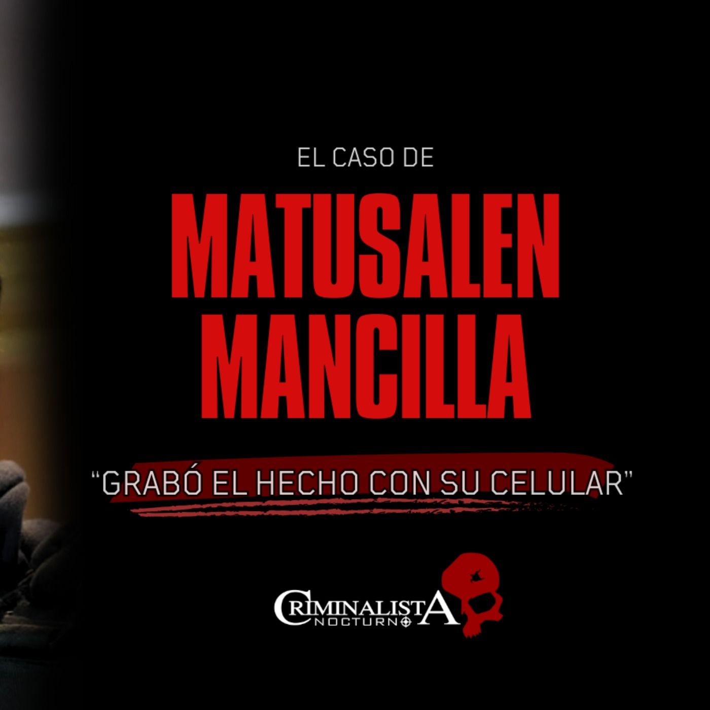 El caso de Matusalén Mancilla | Criminalista Nocturno