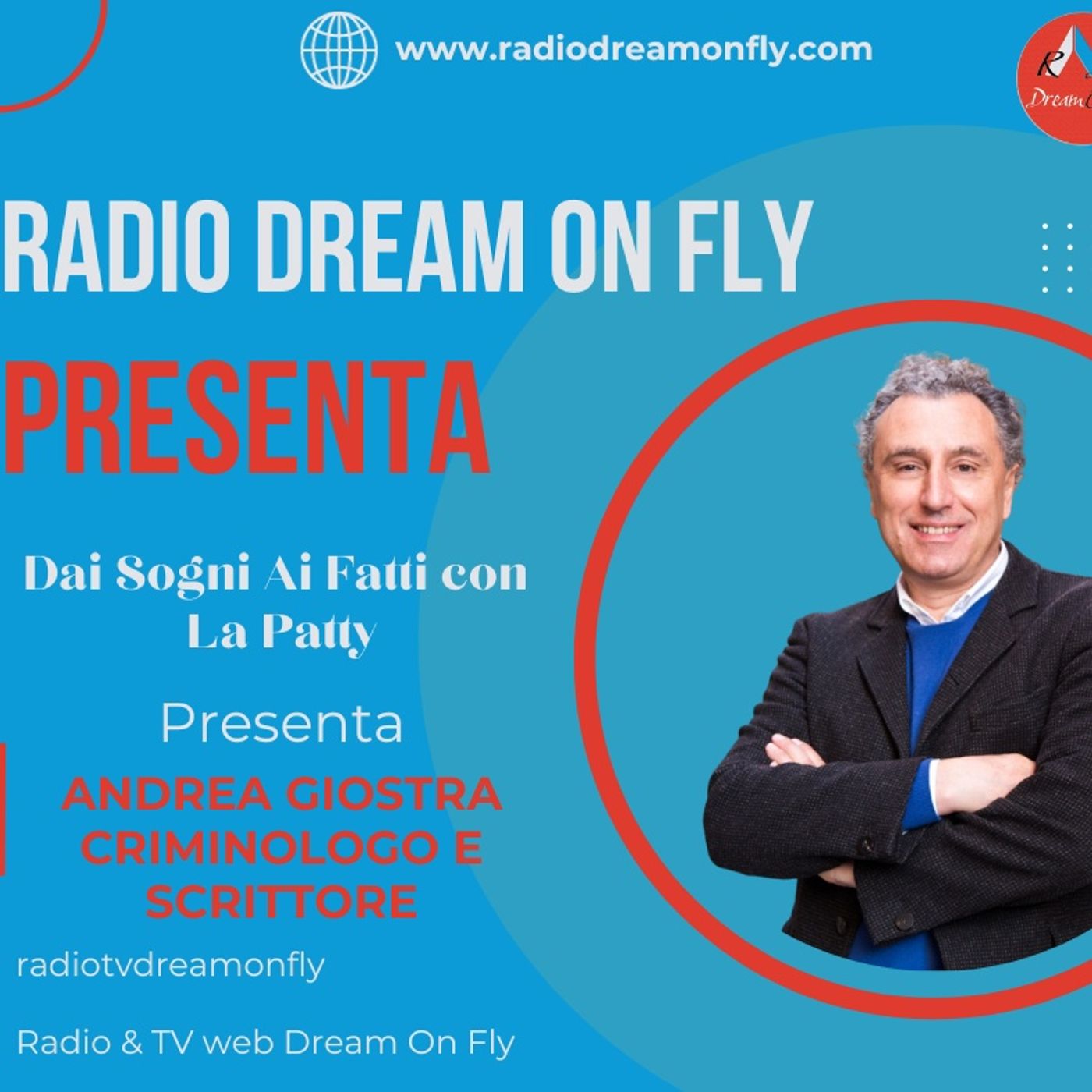 Dai Sogni ai Fatti con la Patty presenta : Andrea Giostra Criminologo e Scrittore
