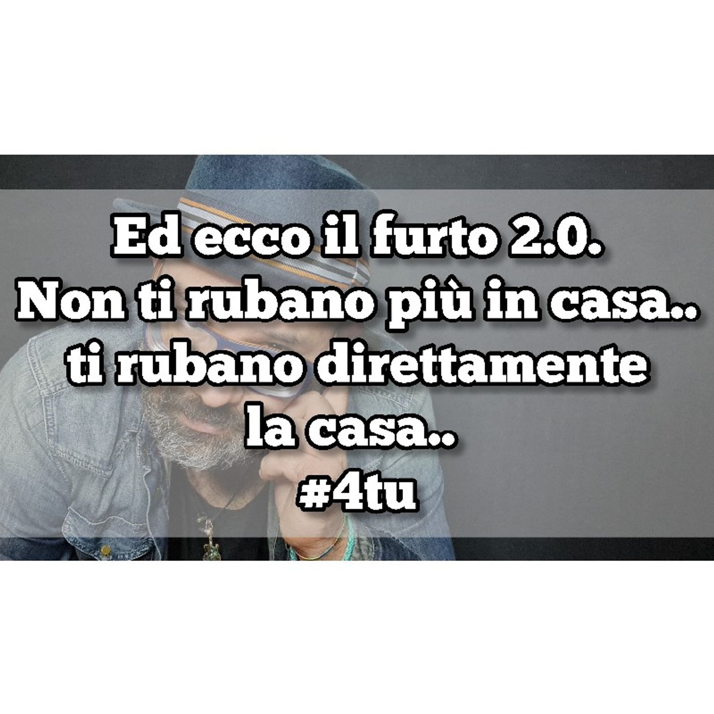 Episodio 1438 - Ed ecco il furto 2.0.
Non ti rubano più in casa..
ti rubano direttamente
la casa.. #4tu #podcast #notte episode artwork