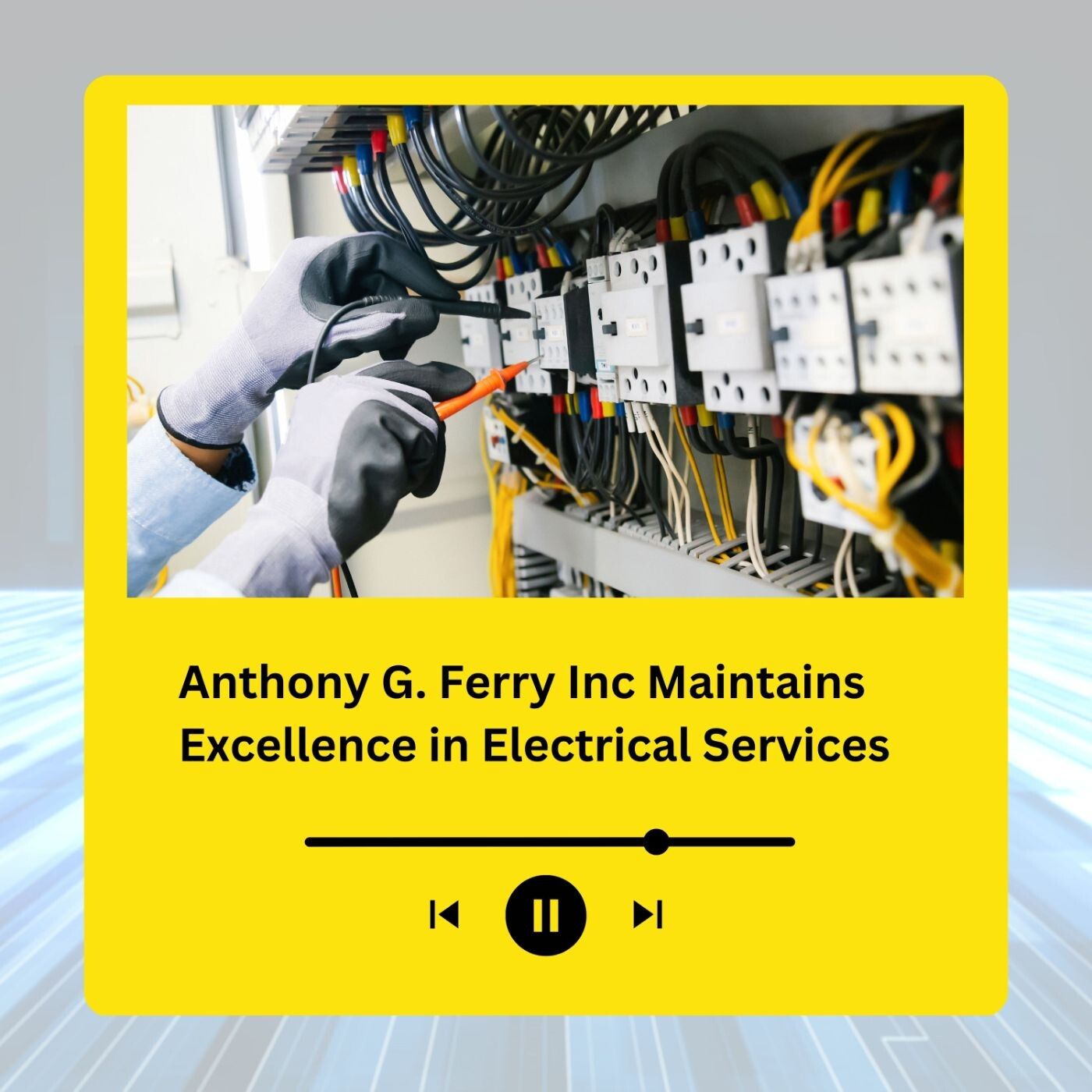 Anthony G. Ferry Inc Maintains Excellence in Electrical Services episode artwork